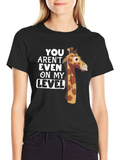 You Arent Even on My Level Giraffe T-Shirt