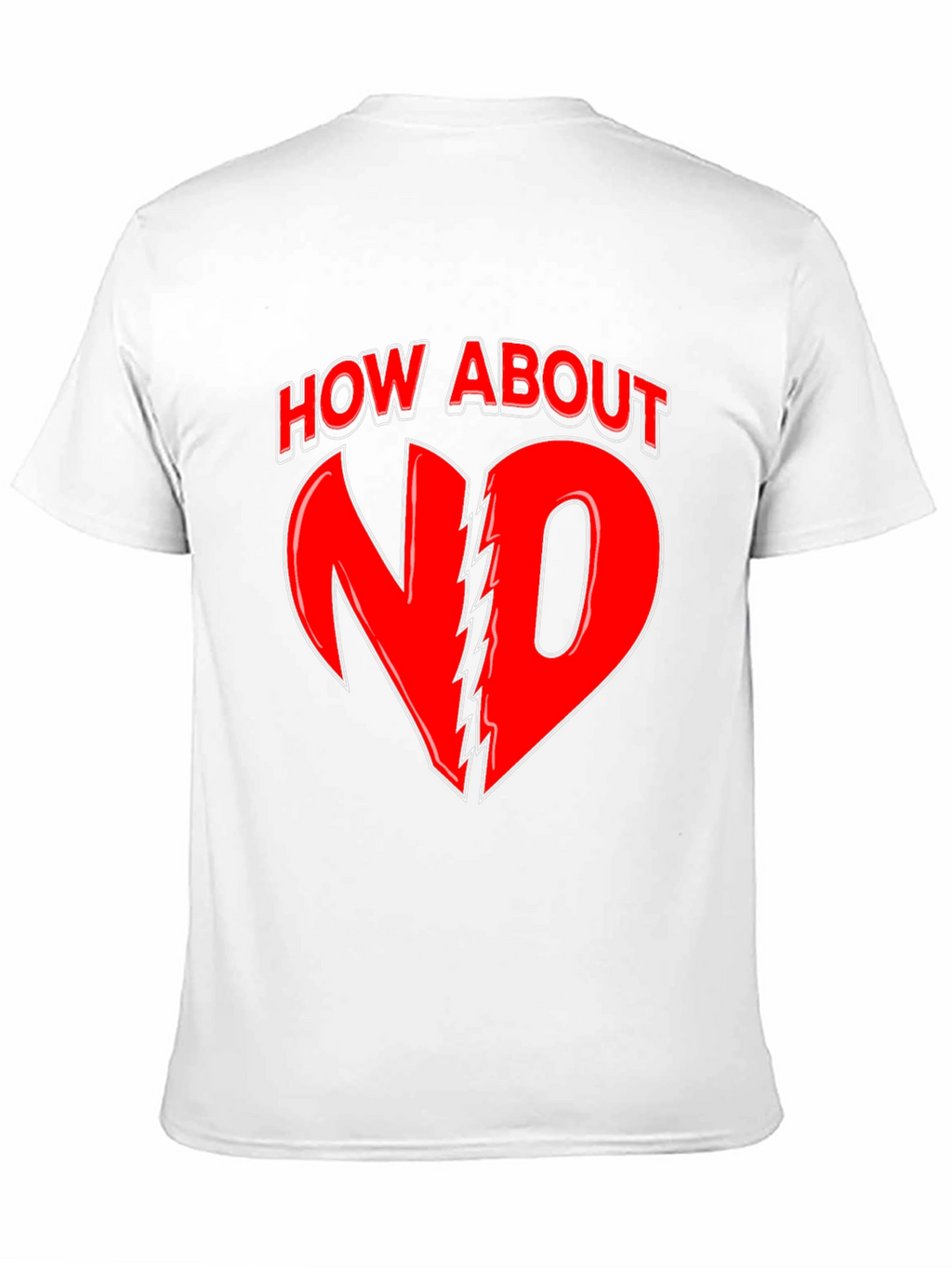 How About No T-Shirt - Bold Graphic Tee