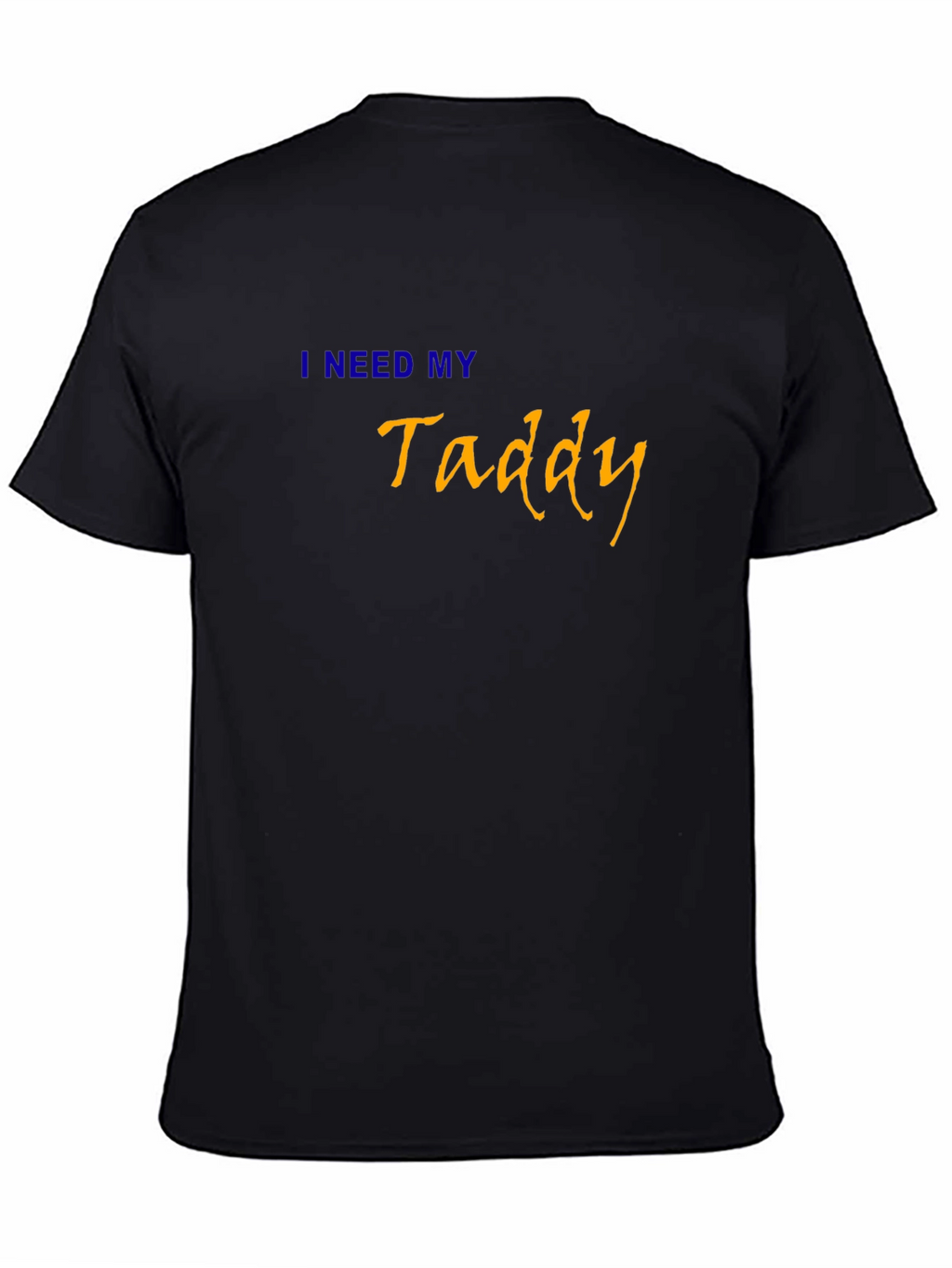 I Need My Taddy Black T-Shirt