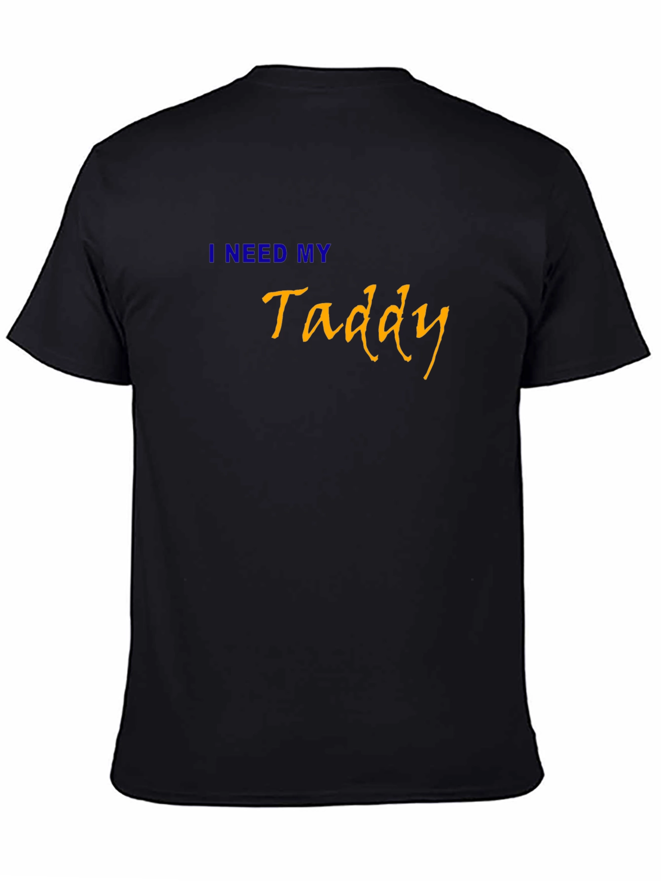 I Need My Taddy Black T-Shirt