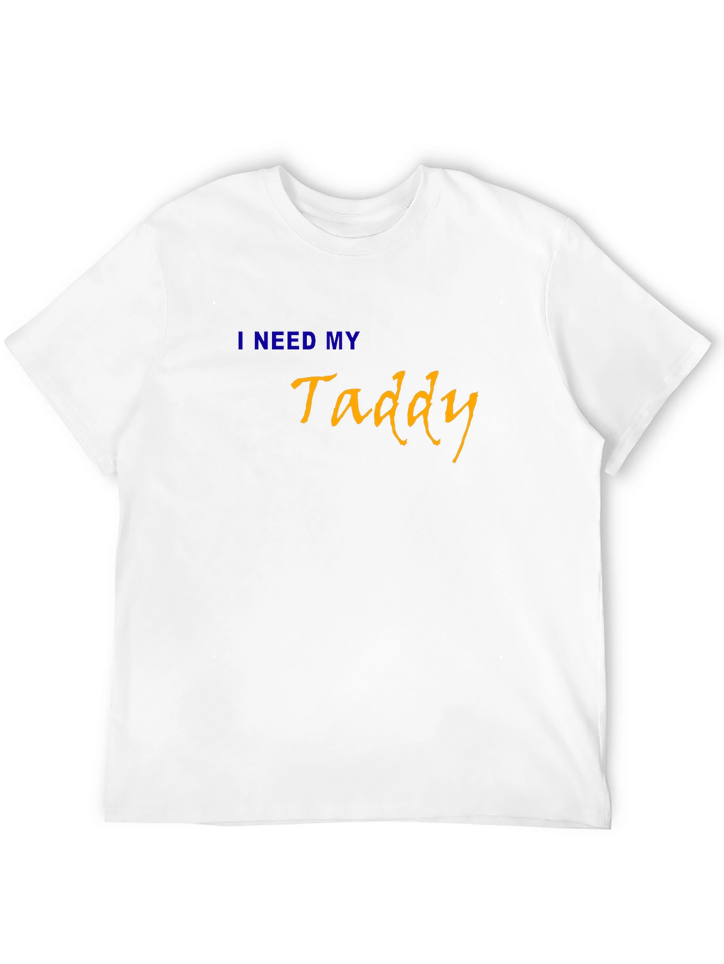 I Need My Taddy Black T-Shirt