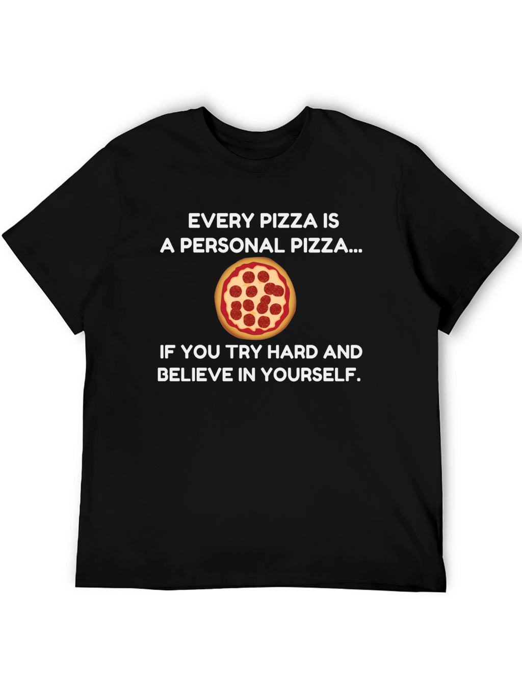 Every Pizza is a Personal Pizza T-Shirt