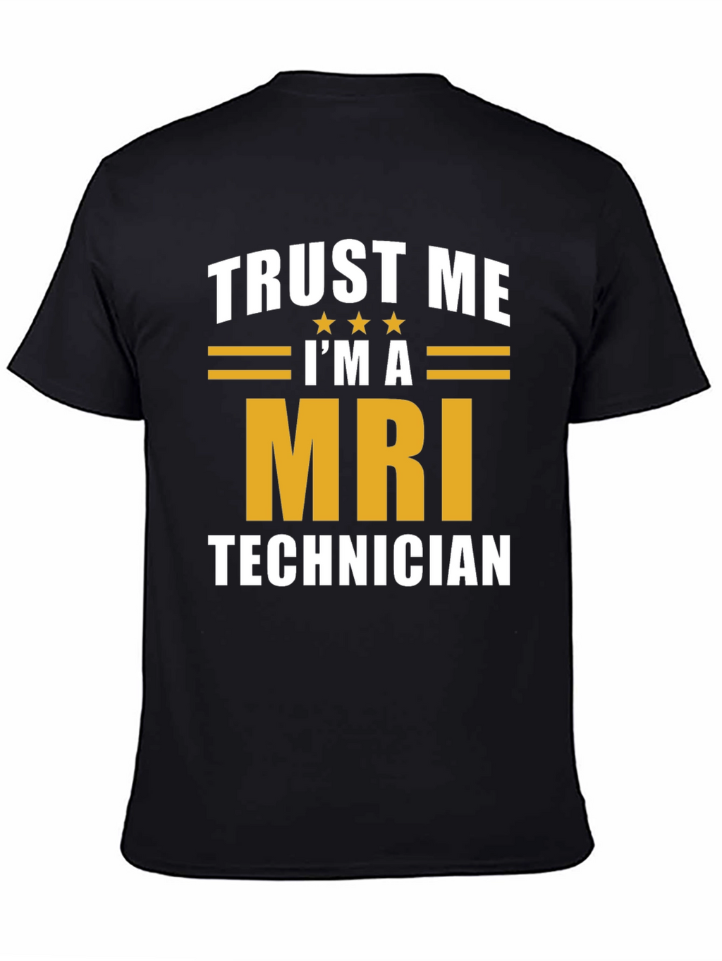 Trust Me Im A MRI Technician T-Shirt
