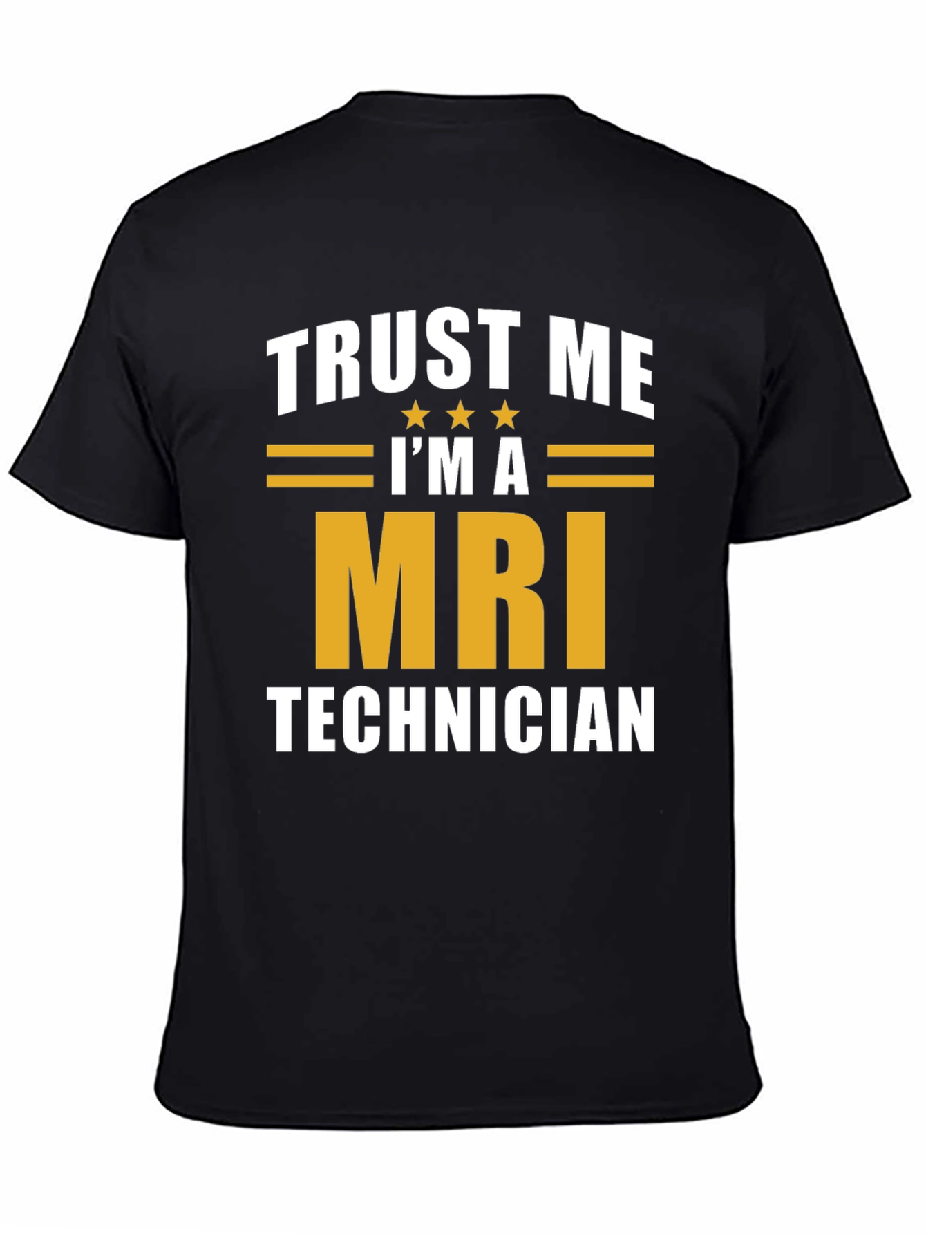 Trust Me Im A MRI Technician T-Shirt