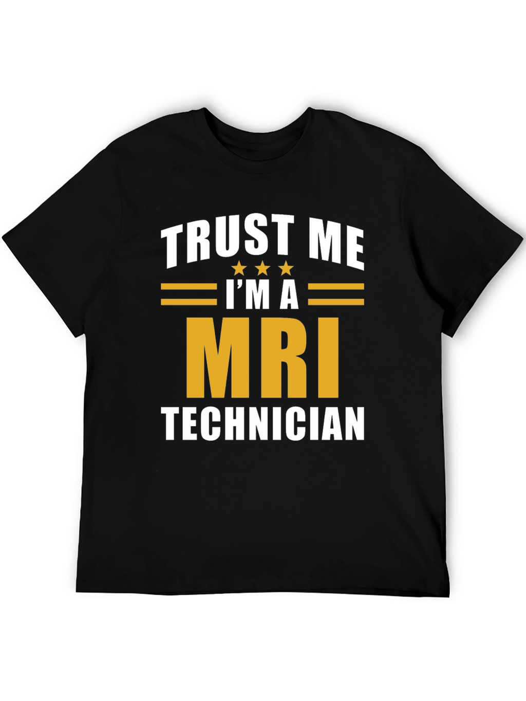 Trust Me Im A MRI Technician T-Shirt