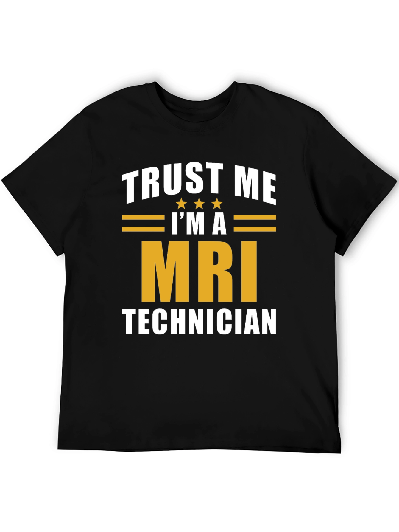 Trust Me Im A MRI Technician T-Shirt