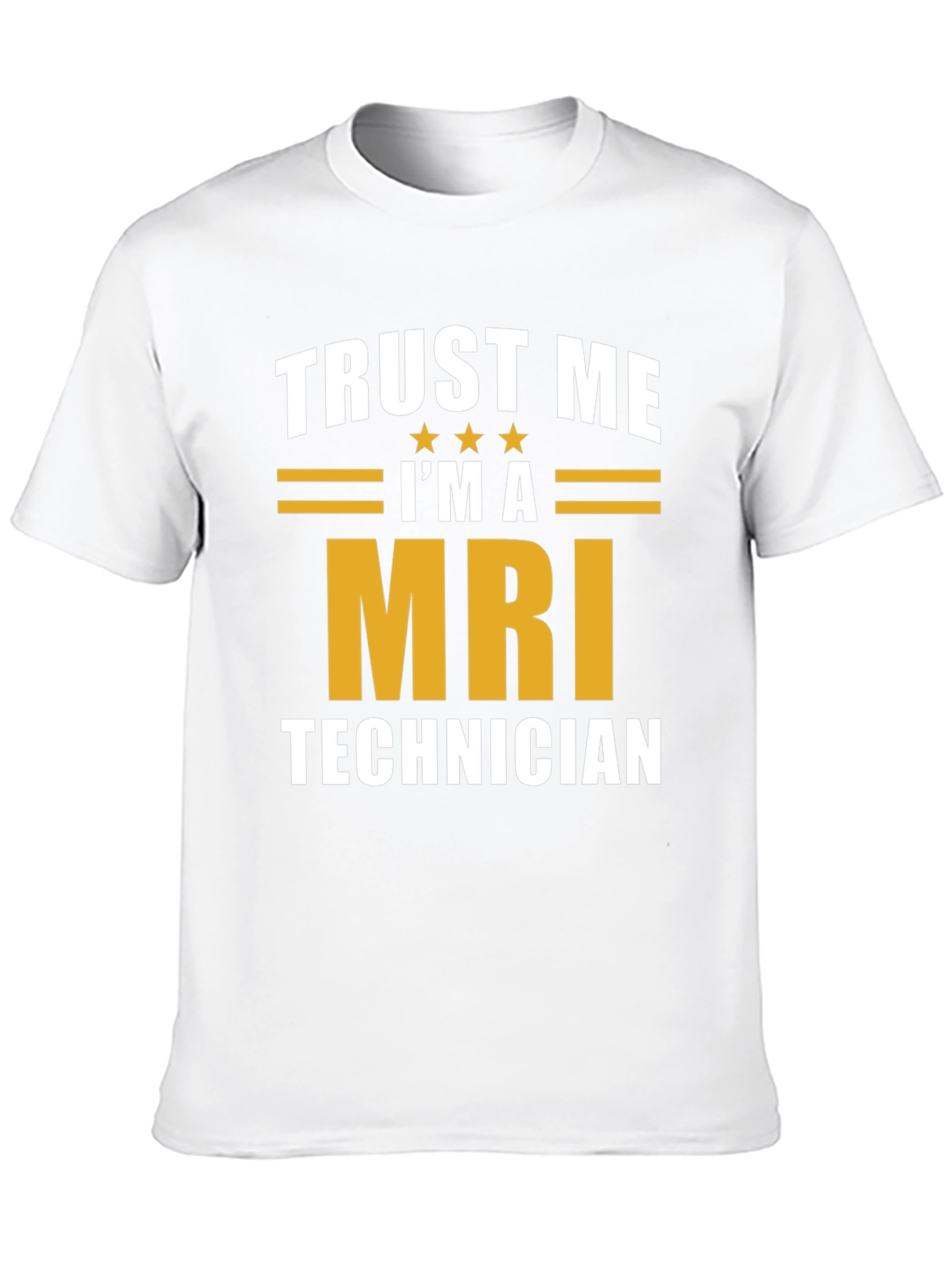 Trust Me Im A MRI Technician T-Shirt