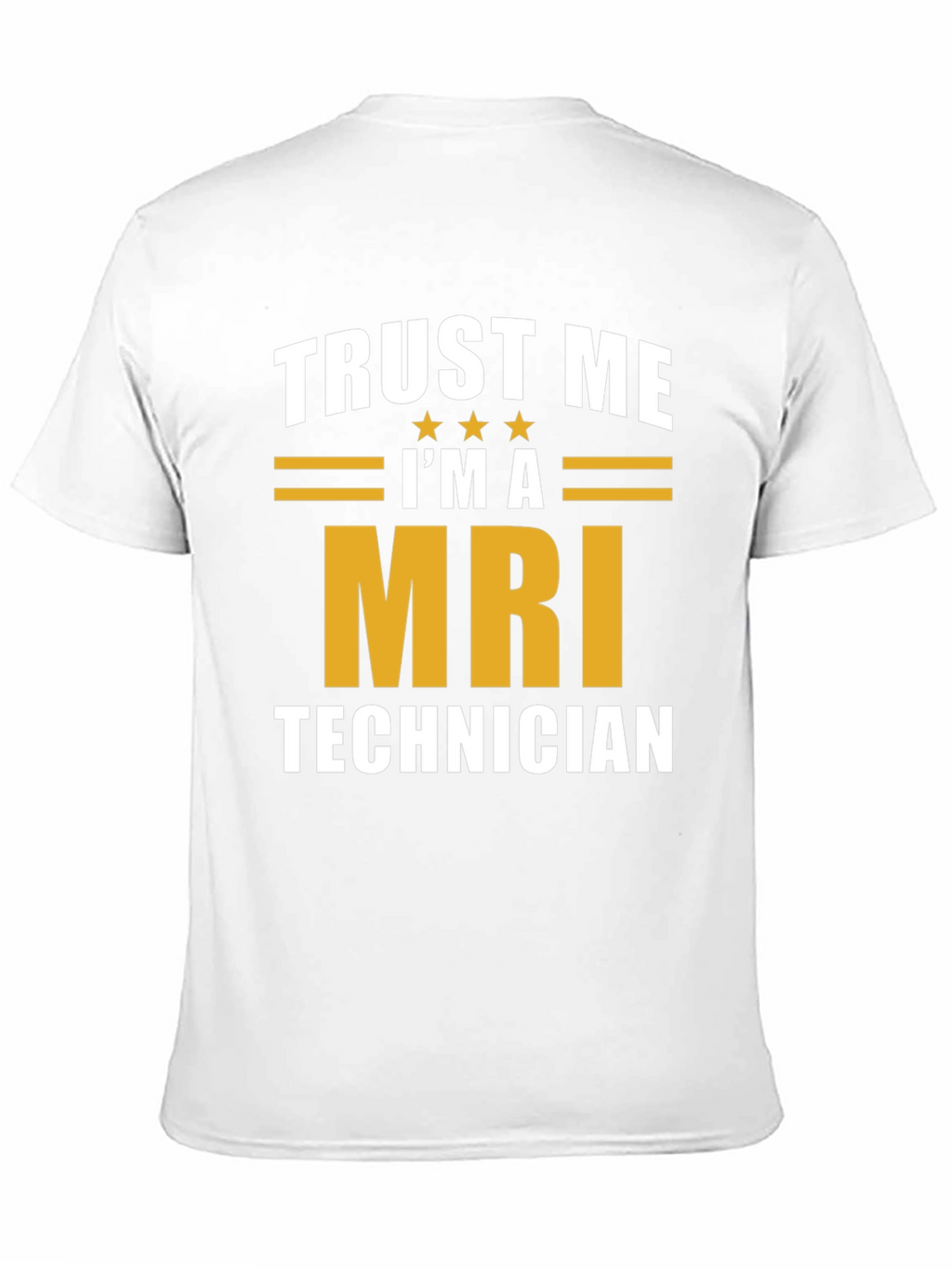 Trust Me Im A MRI Technician T-Shirt