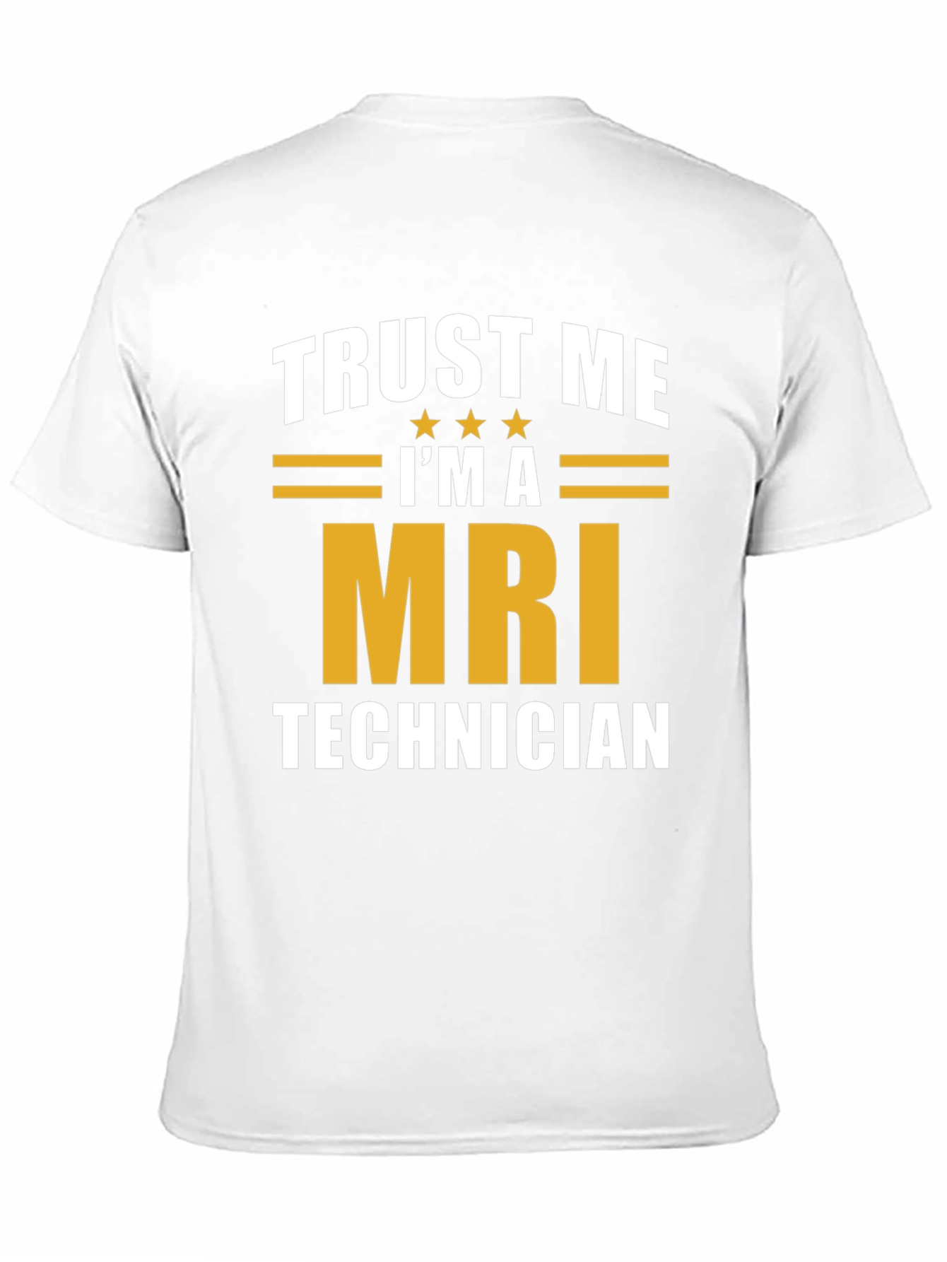 Trust Me Im A MRI Technician T-Shirt