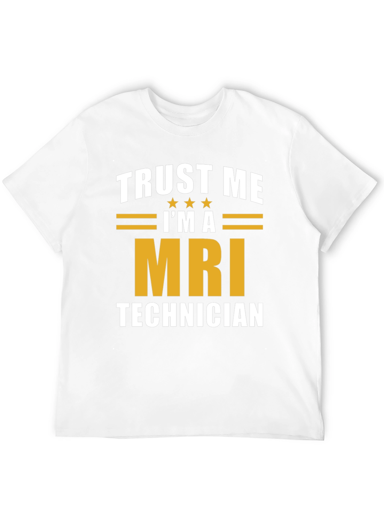 Trust Me Im A MRI Technician T-Shirt