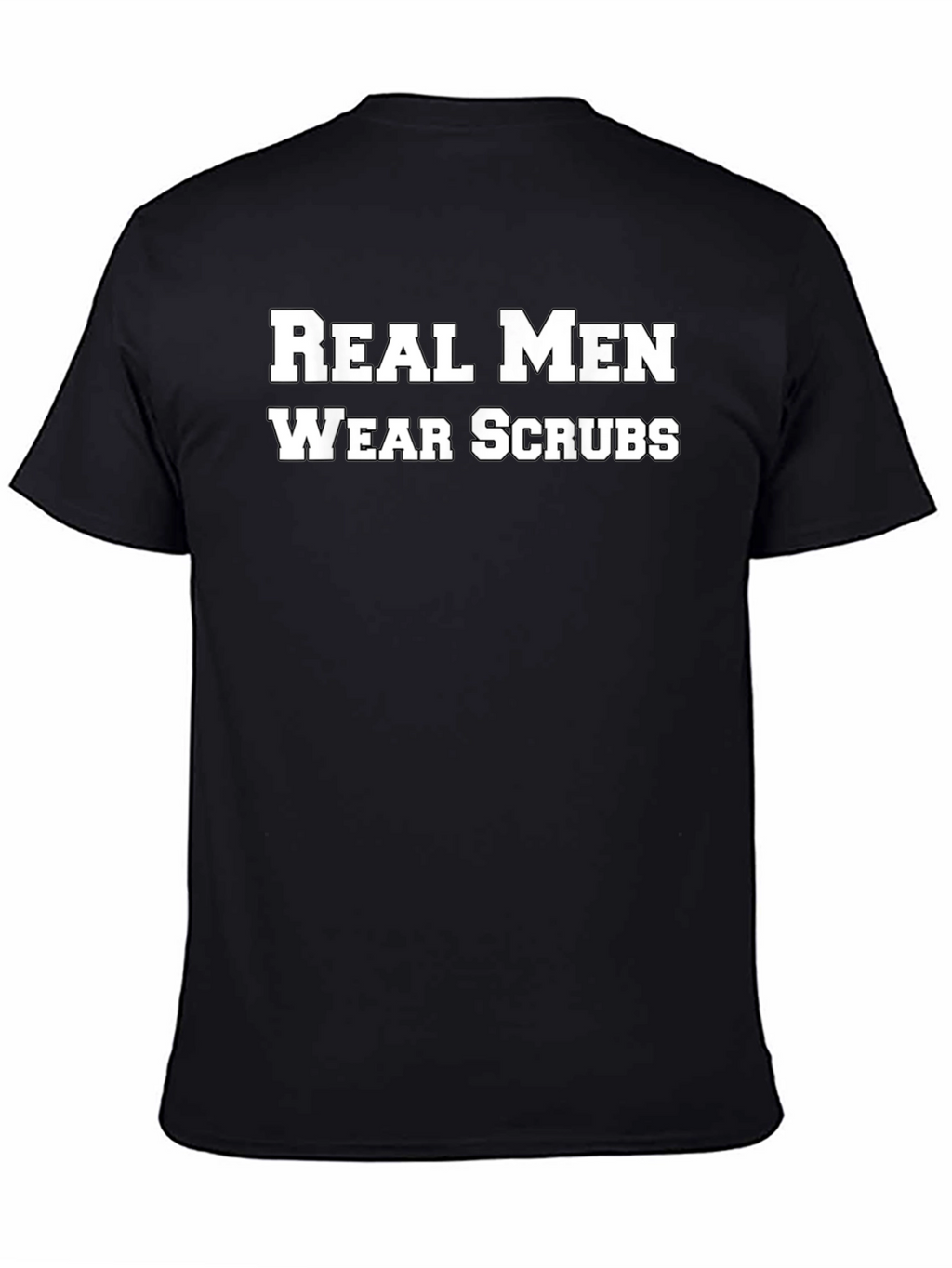 Real Men Wear Scrubs Black T-Shirt