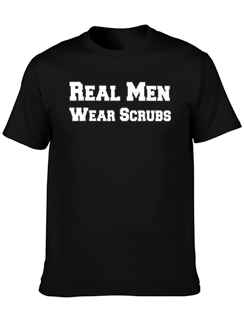 Real Men Wear Scrubs Black T-Shirt