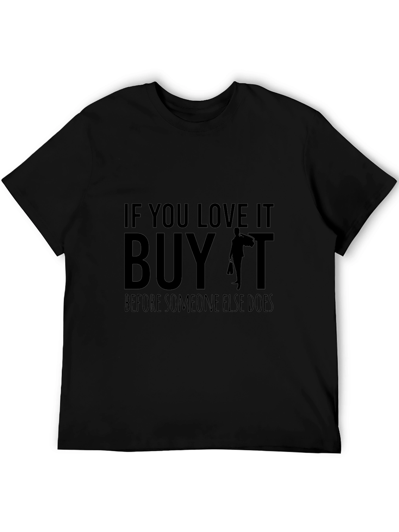If You Love It Buy It T-Shirt