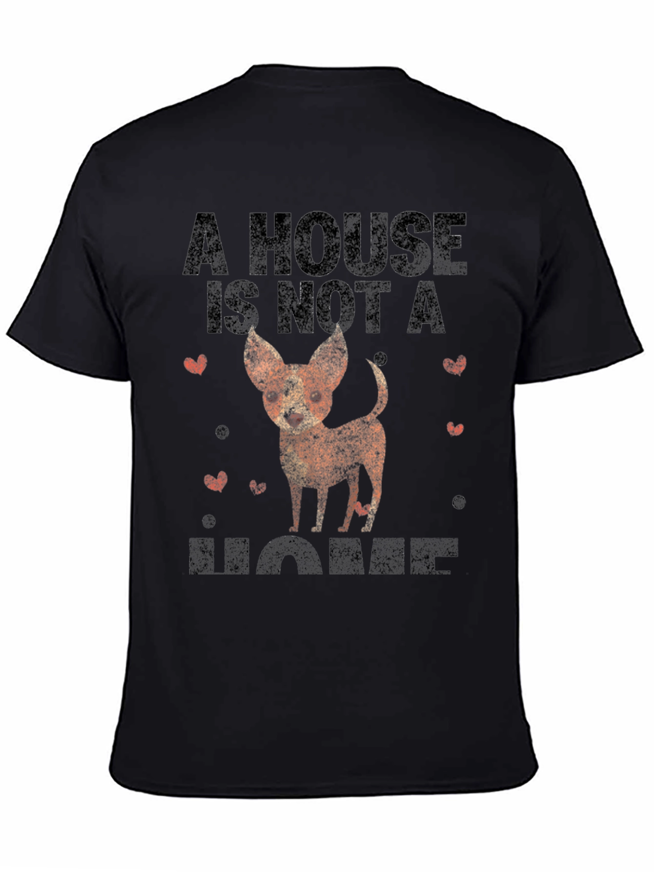 Dog Lovers T-Shirt: A House is Not a Home