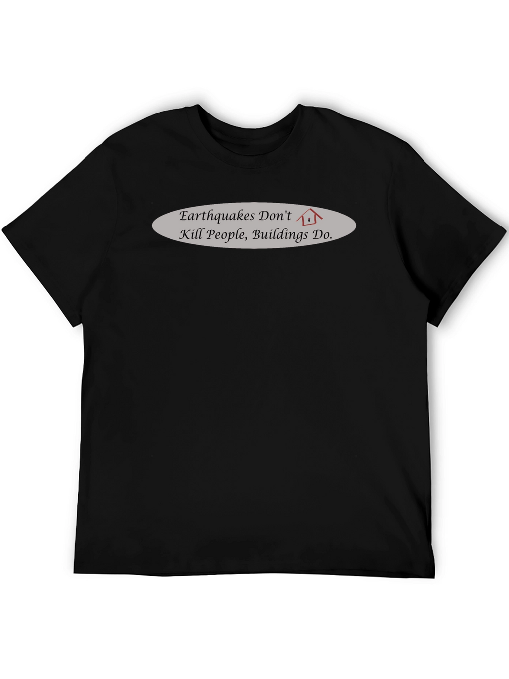 Earthquake Awareness T-Shirt - Buildings Kill Not Earthquakes