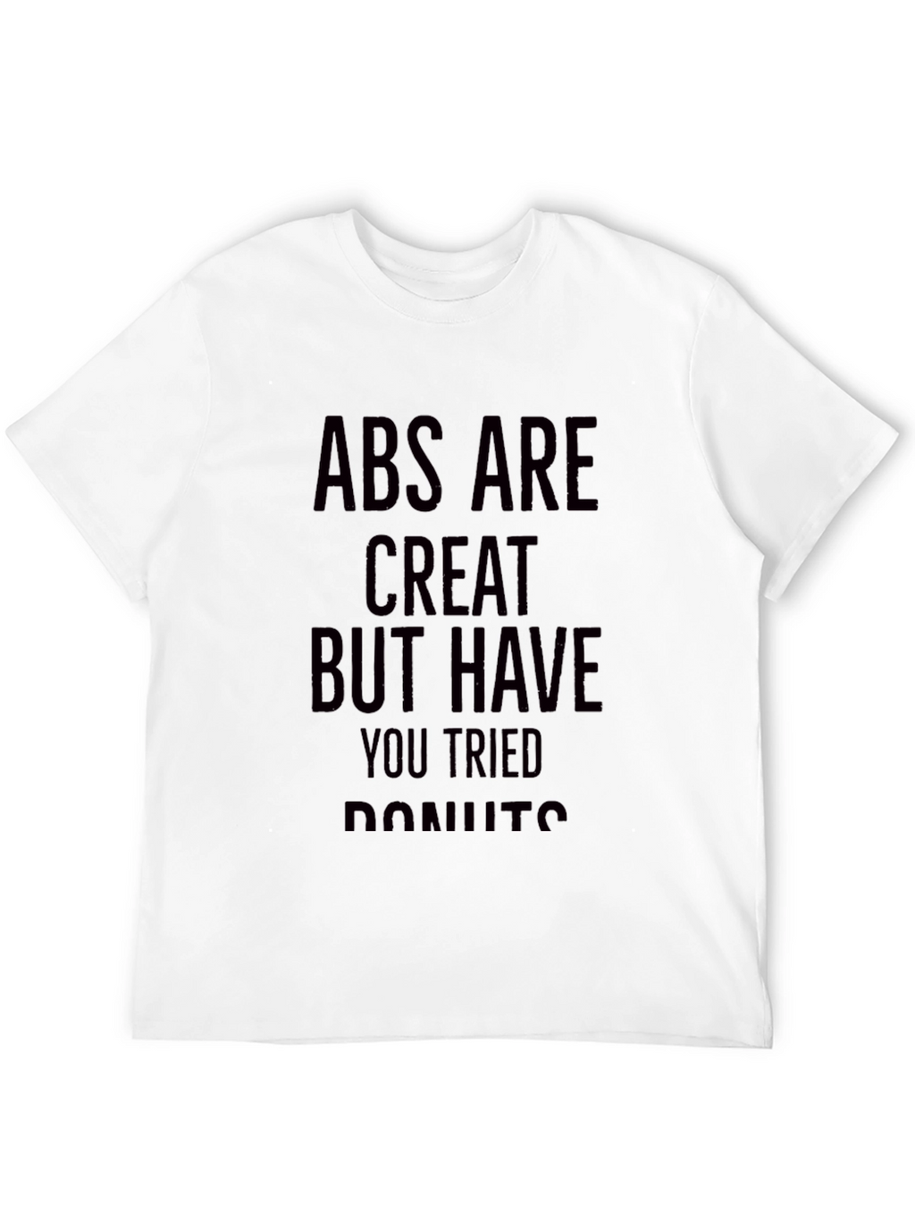 Abs Are Great Donut Humor T-Shirt