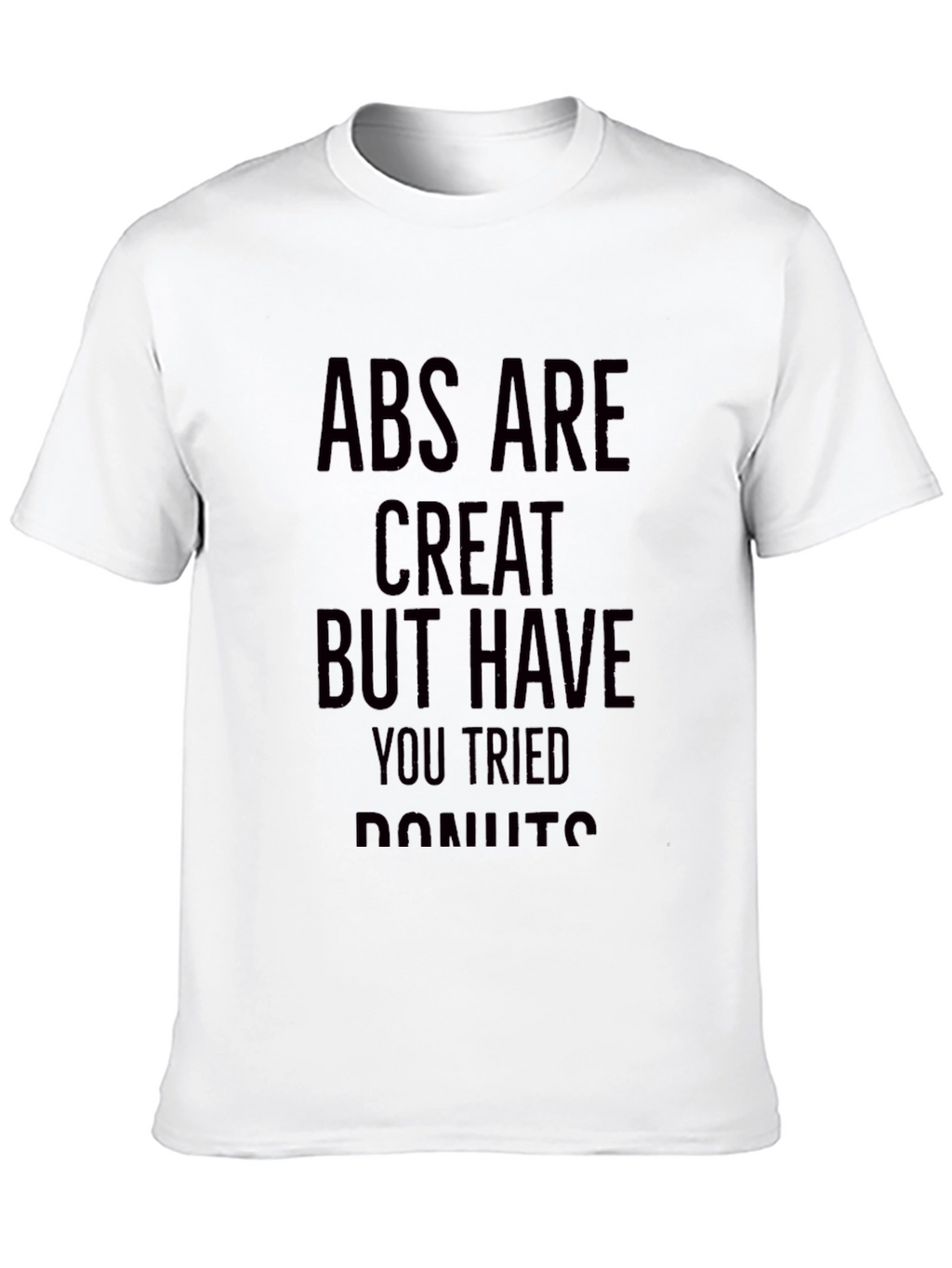 Abs Are Great Donut Humor T-Shirt