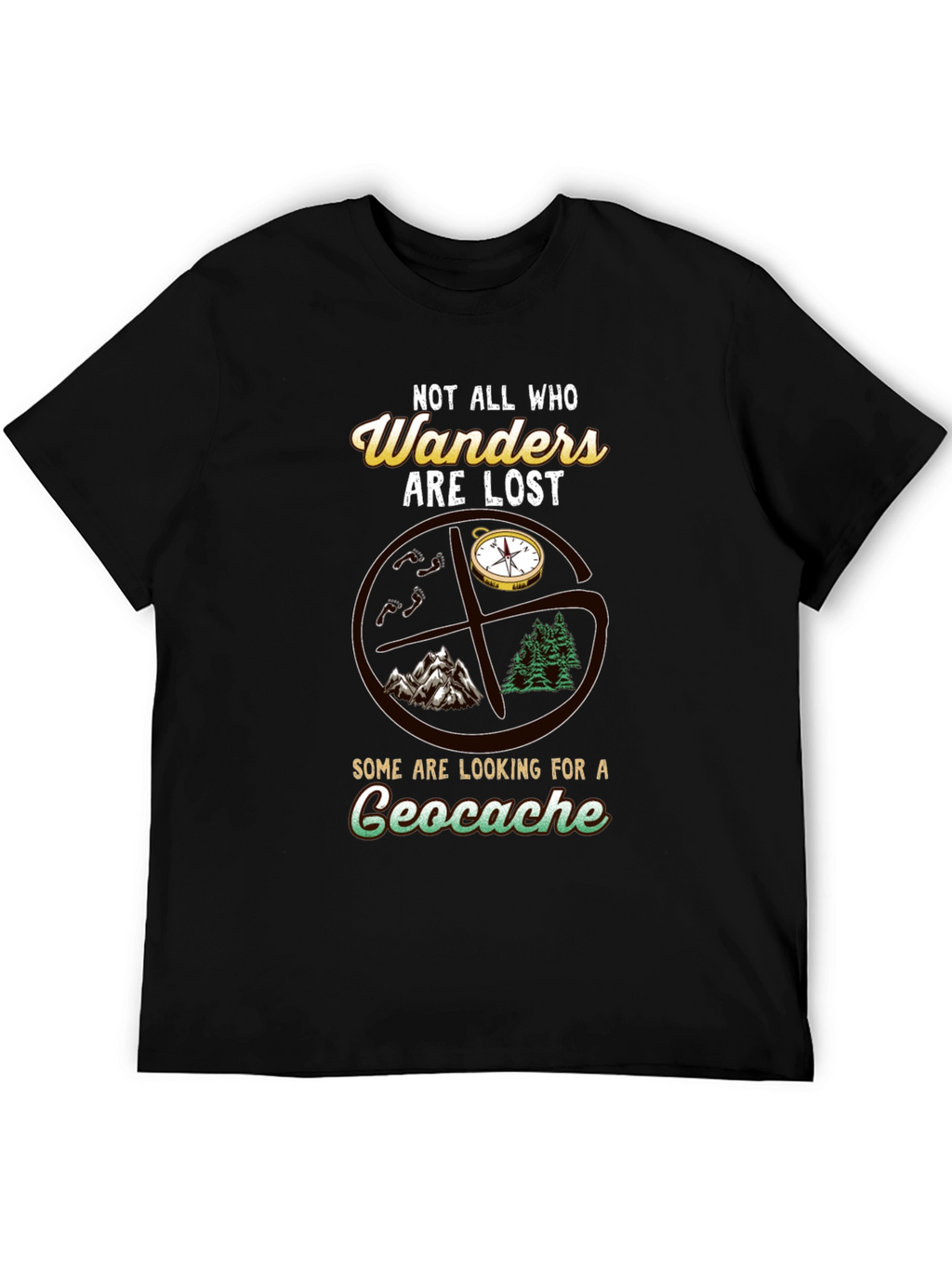 Geocache T-Shirt - Not All Who Wander