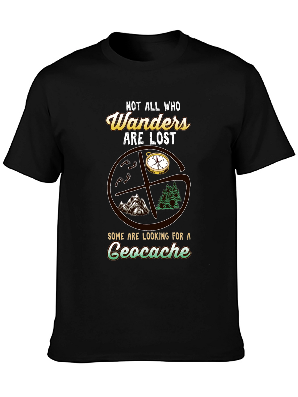 Geocache T-Shirt - Not All Who Wander