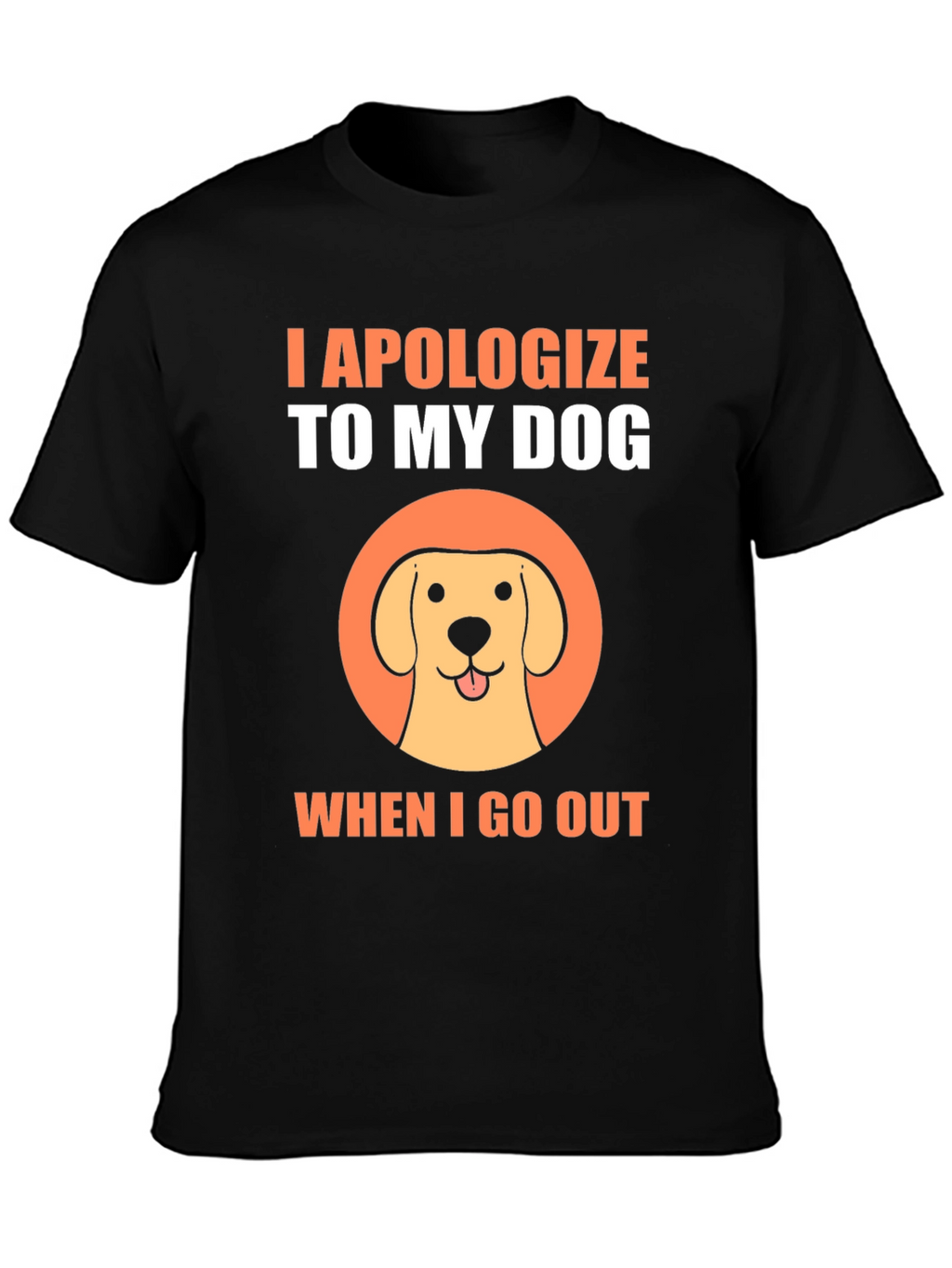 Dog Lover T-Shirt - I Apologize To My Dog