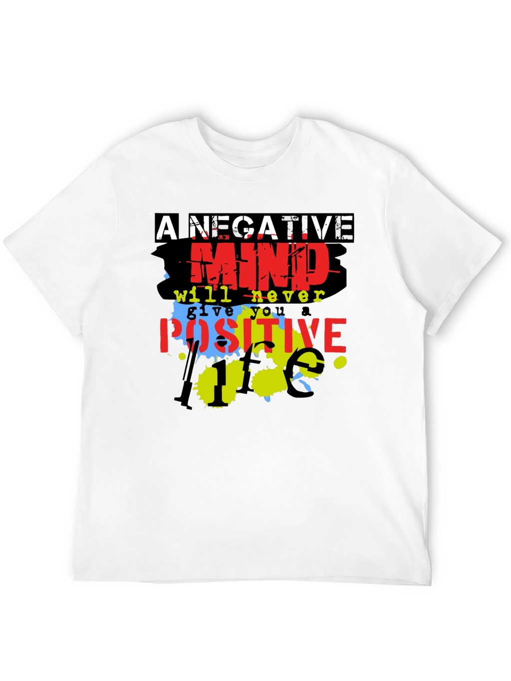 Motivational T-Shirt - A Negative Mind