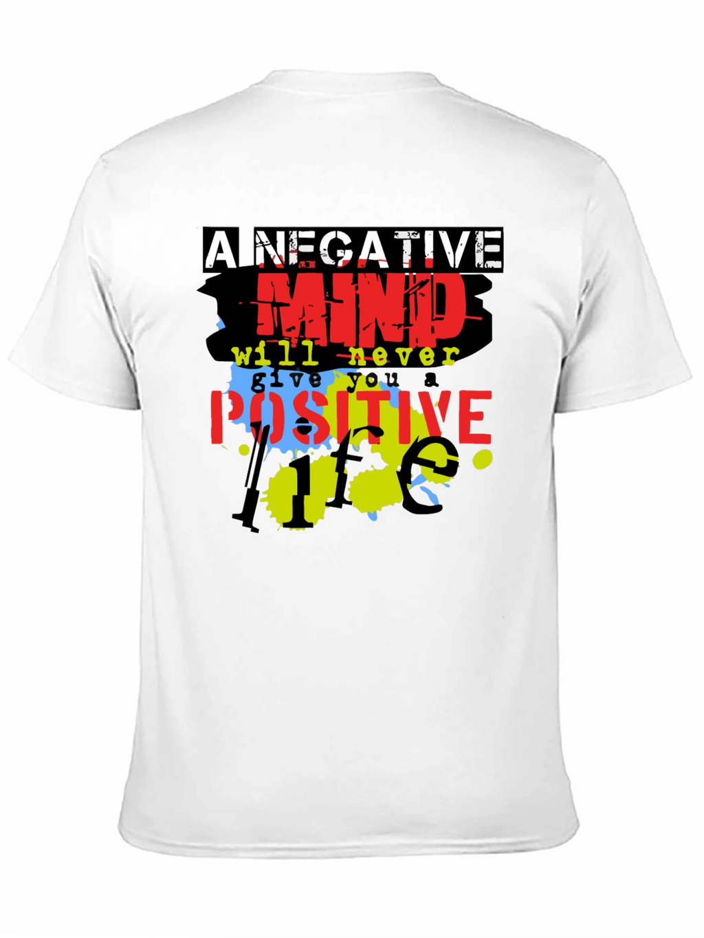 Motivational T-Shirt - A Negative Mind