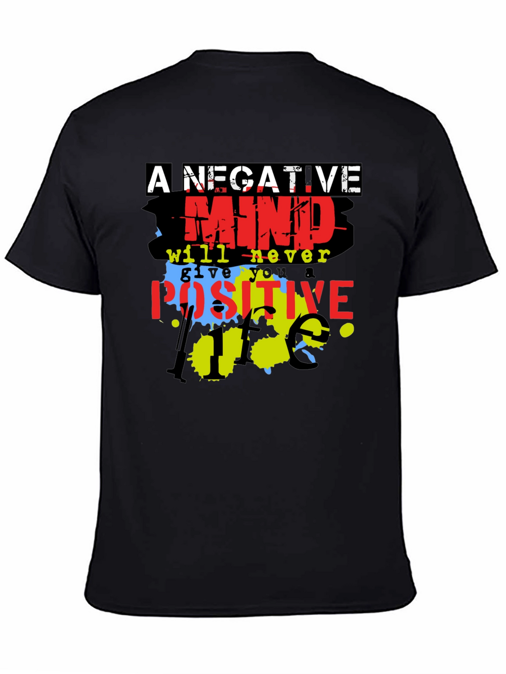 Motivational T-Shirt - A Negative Mind