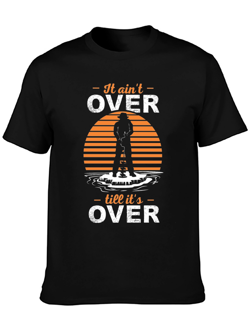 It Aint Over T-Shirt Ice Fishing Humor