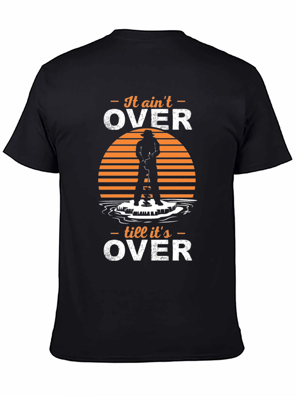 It Aint Over T-Shirt Ice Fishing Humor