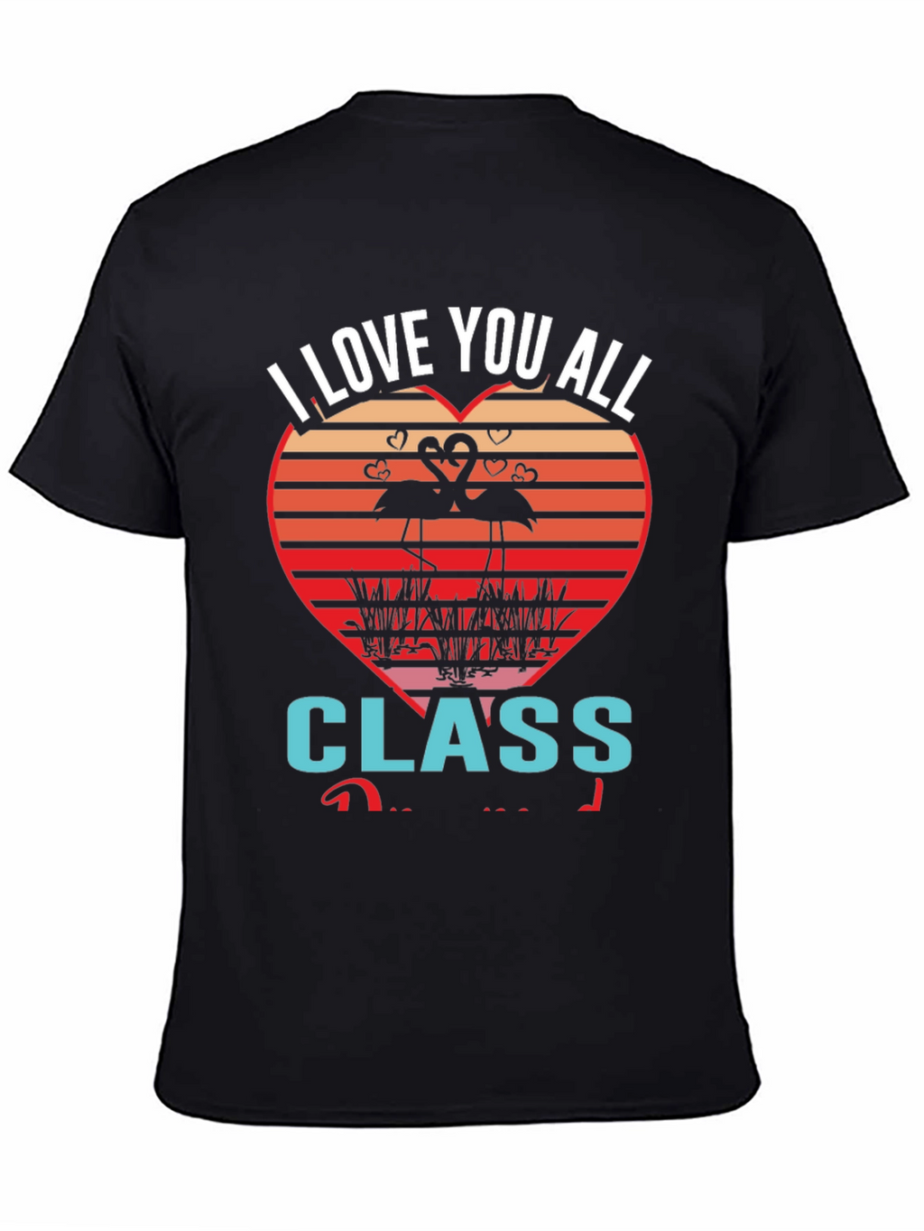 I Love You All Class Flamingo Graphic Tee