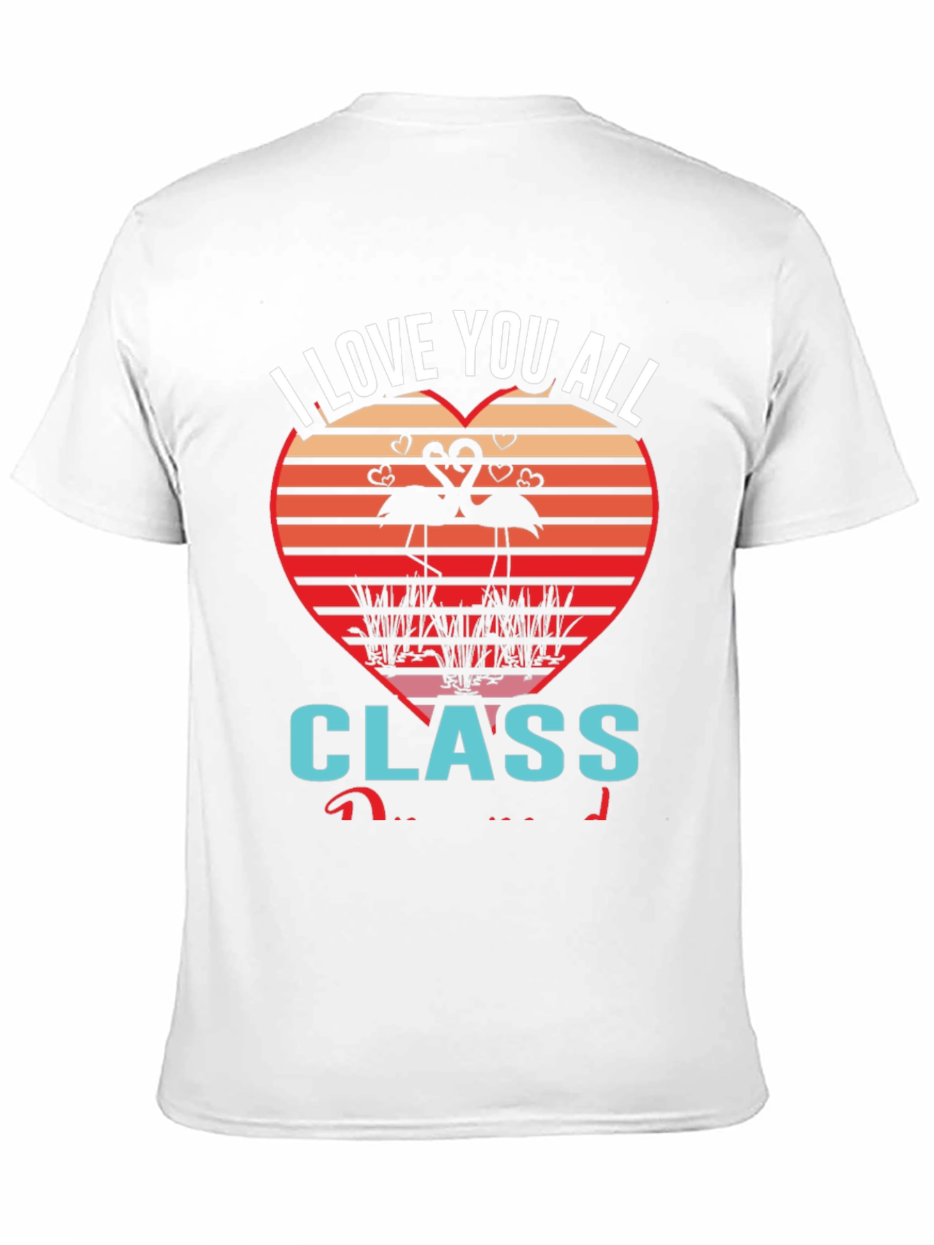 I Love You All Class Flamingo Graphic Tee