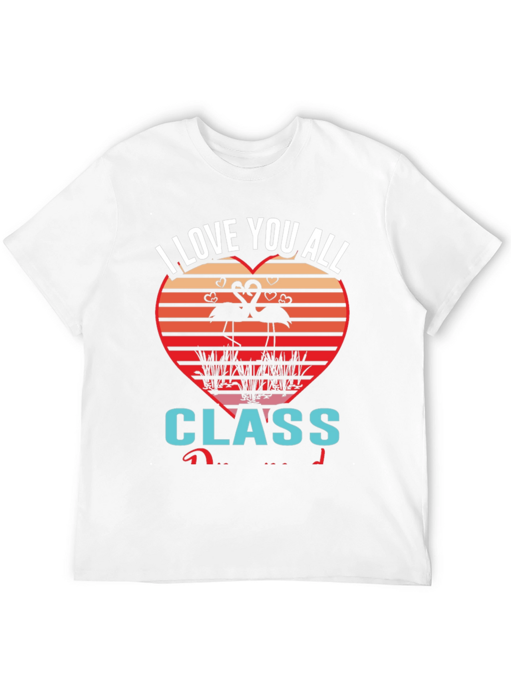 I Love You All Class Flamingo Graphic Tee