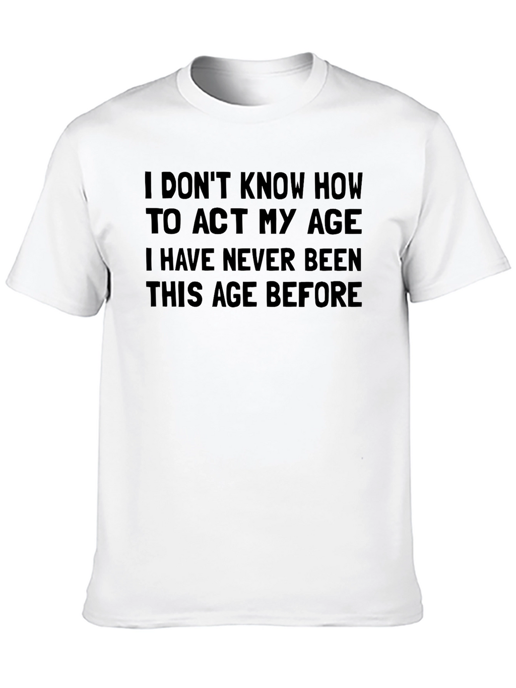 Funny Age Quote T-Shirt