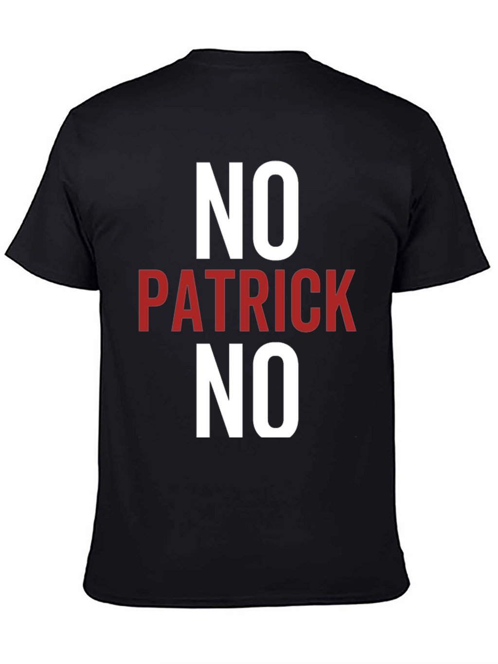 No Patrick No T-Shirt - Funny Slogan Tee
