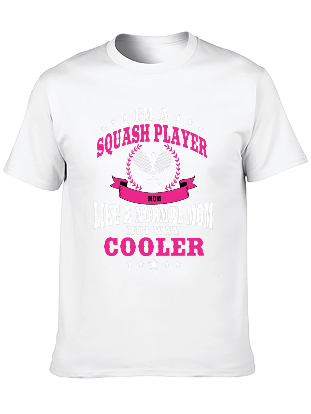 Squash Player Mom T-Shirt: Way Cooler!