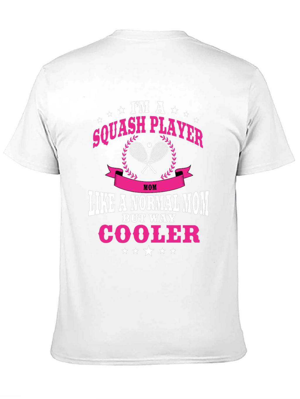 Squash Player Mom T-Shirt: Way Cooler!