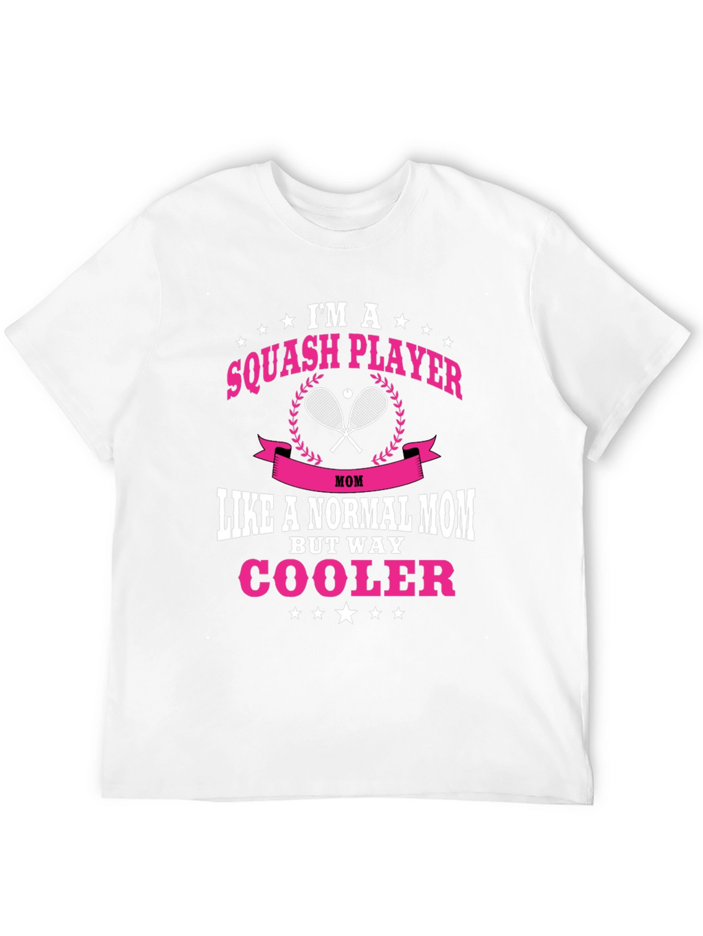 Squash Player Mom T-Shirt: Way Cooler!