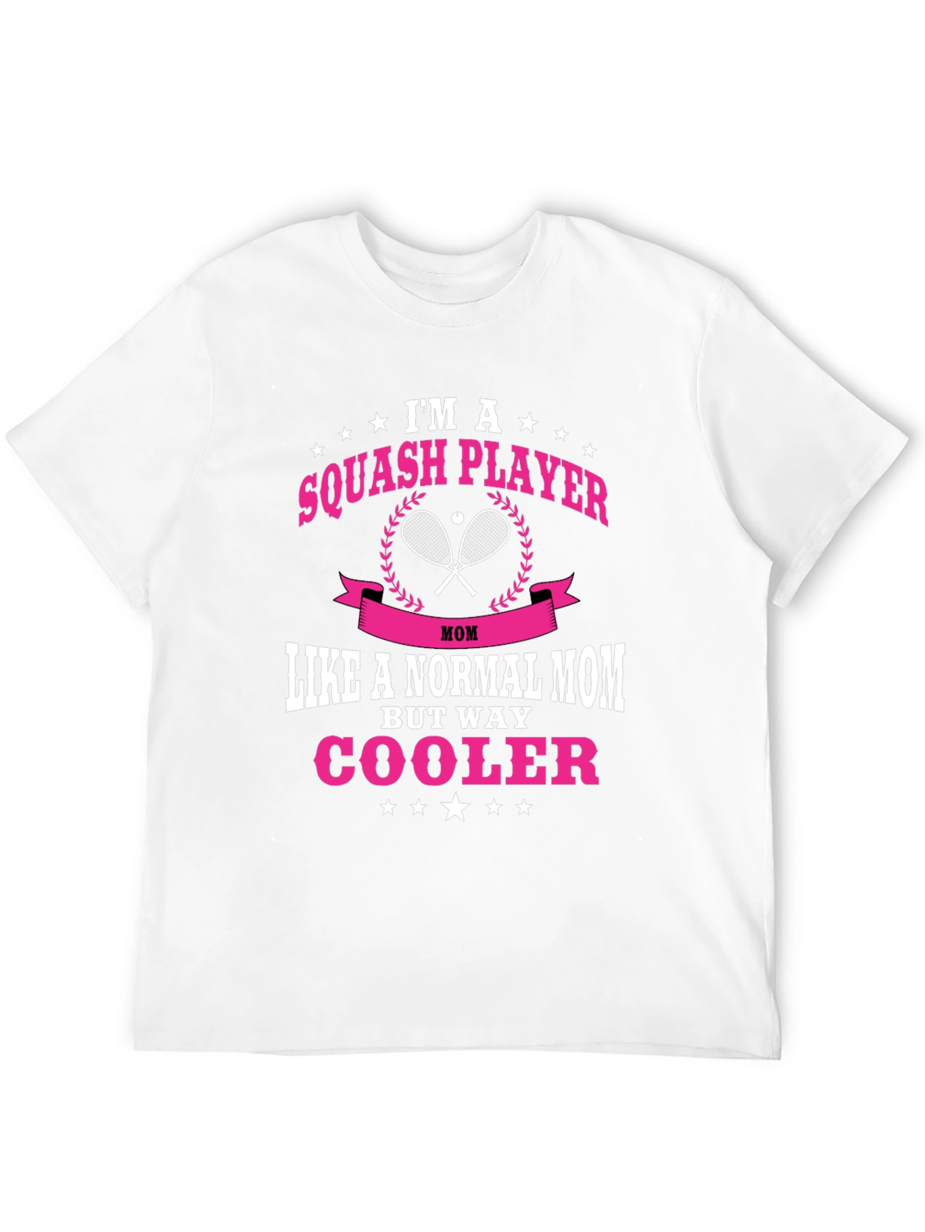 Squash Player Mom T-Shirt: Way Cooler!