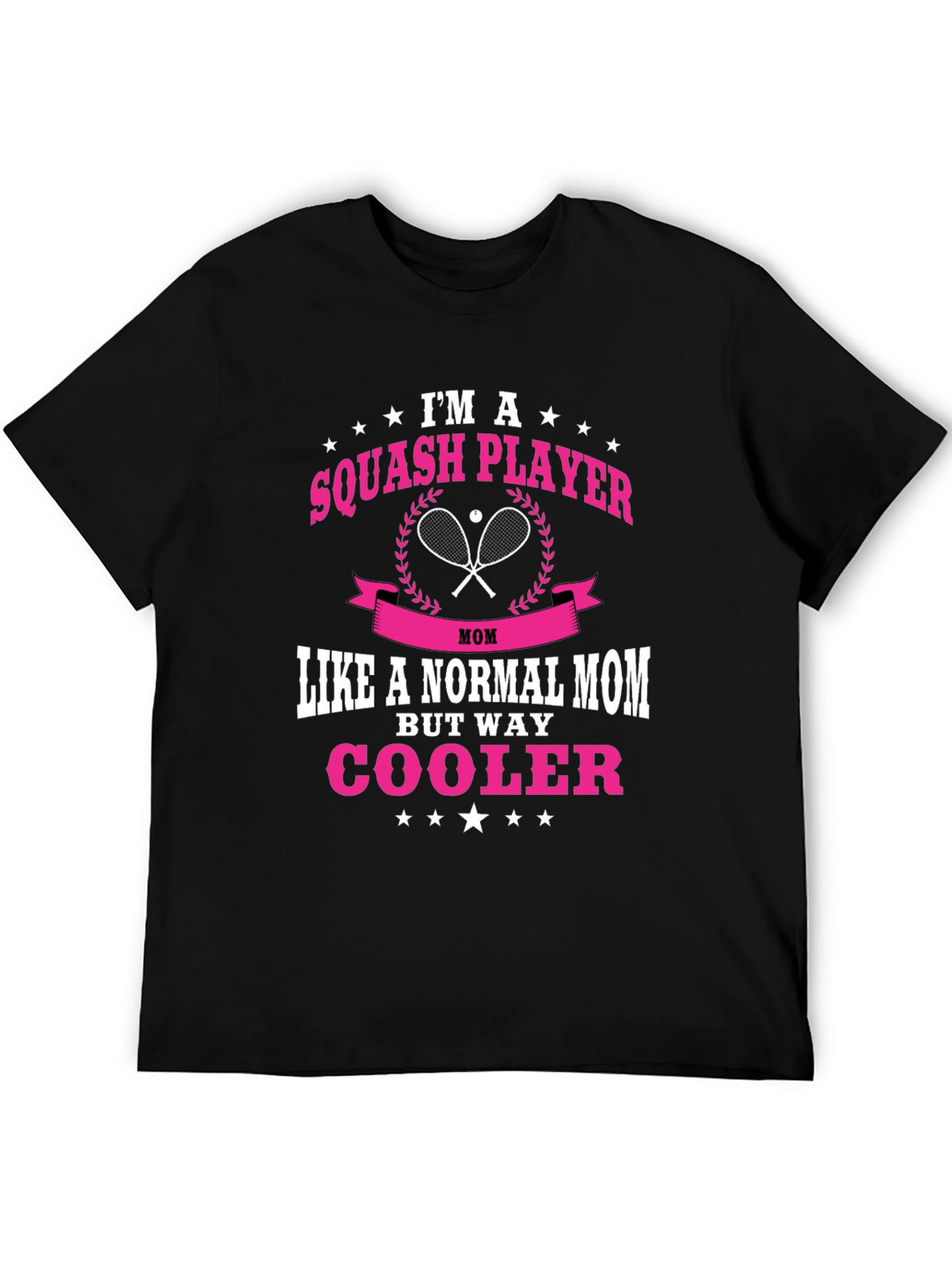 Squash Player Mom T-Shirt: Way Cooler!