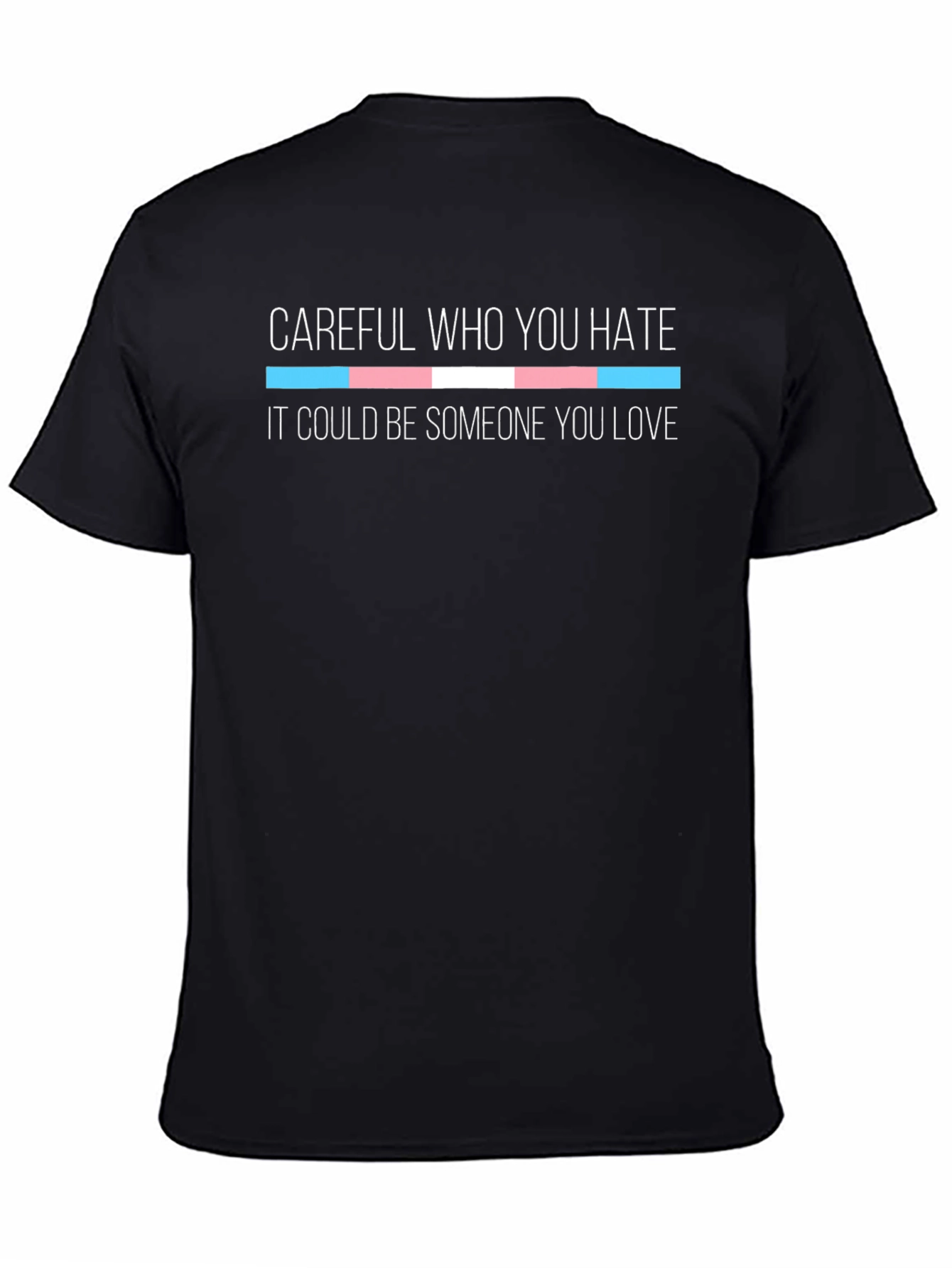 Careful Who You Hate Trans Pride T-Shirt