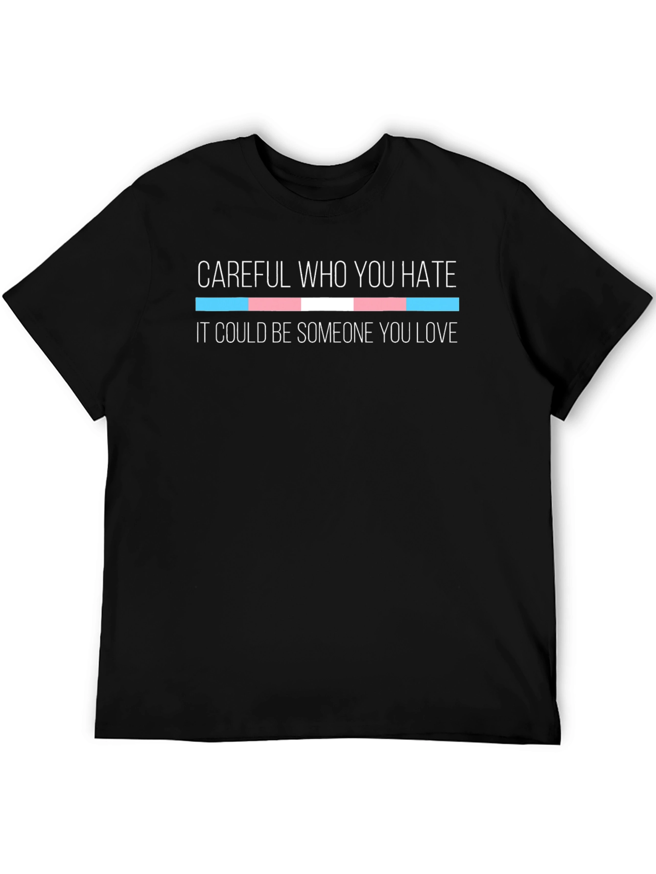 Careful Who You Hate Trans Pride T-Shirt