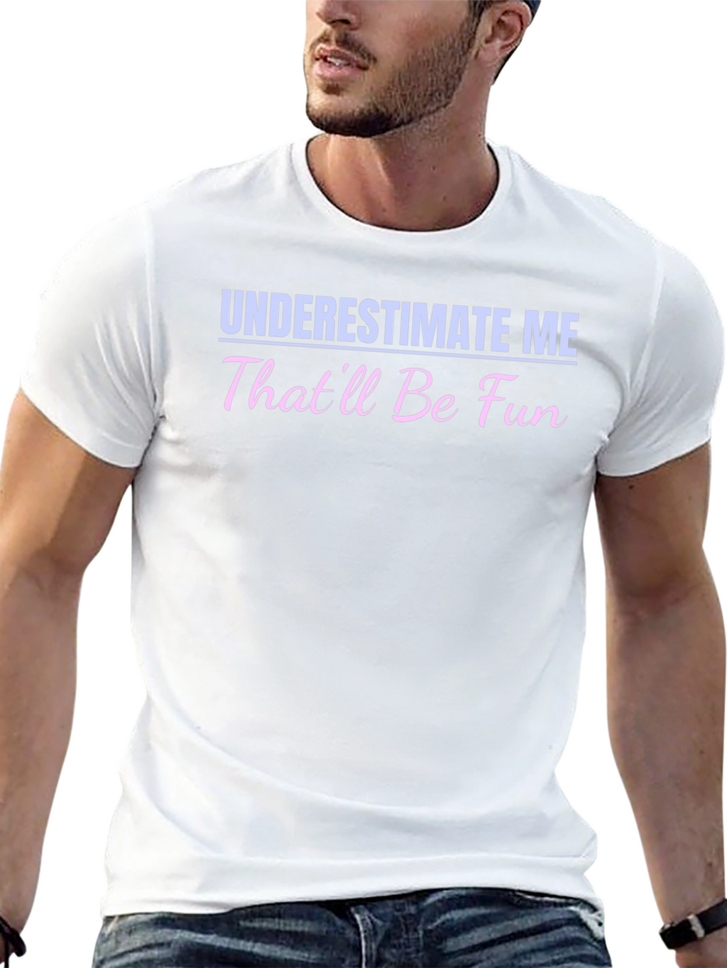 Underestimate Me - Funny Statement T-Shirt