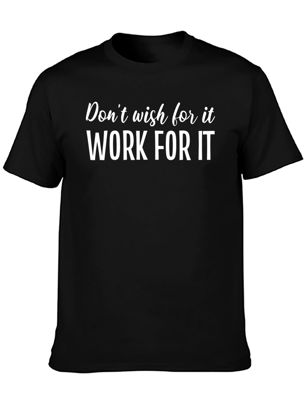 Motivational Work For It Black T-Shirt