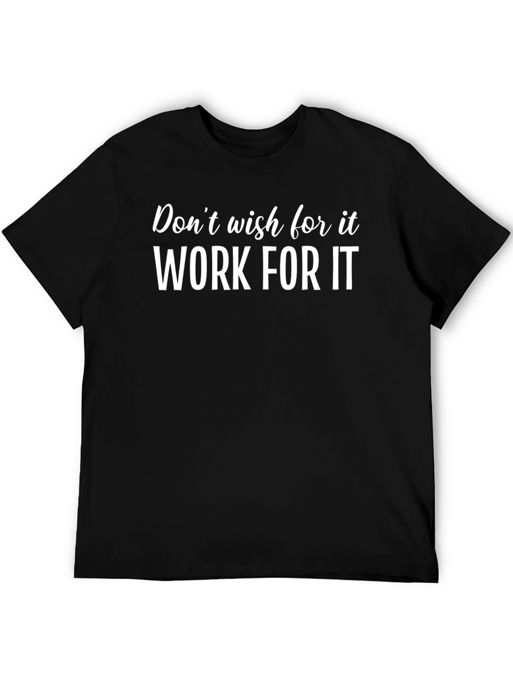 Motivational Work For It Black T-Shirt
