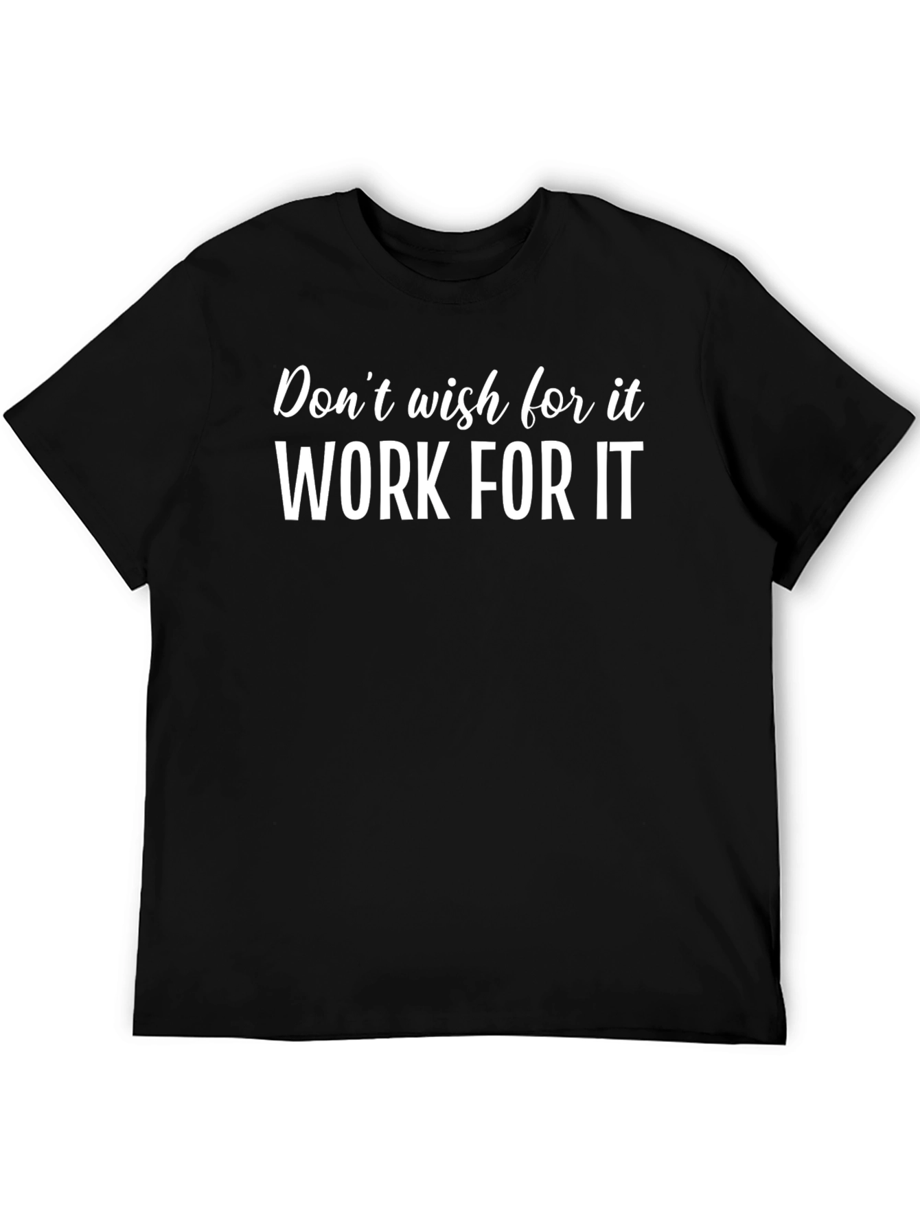 Motivational Work For It Black T-Shirt