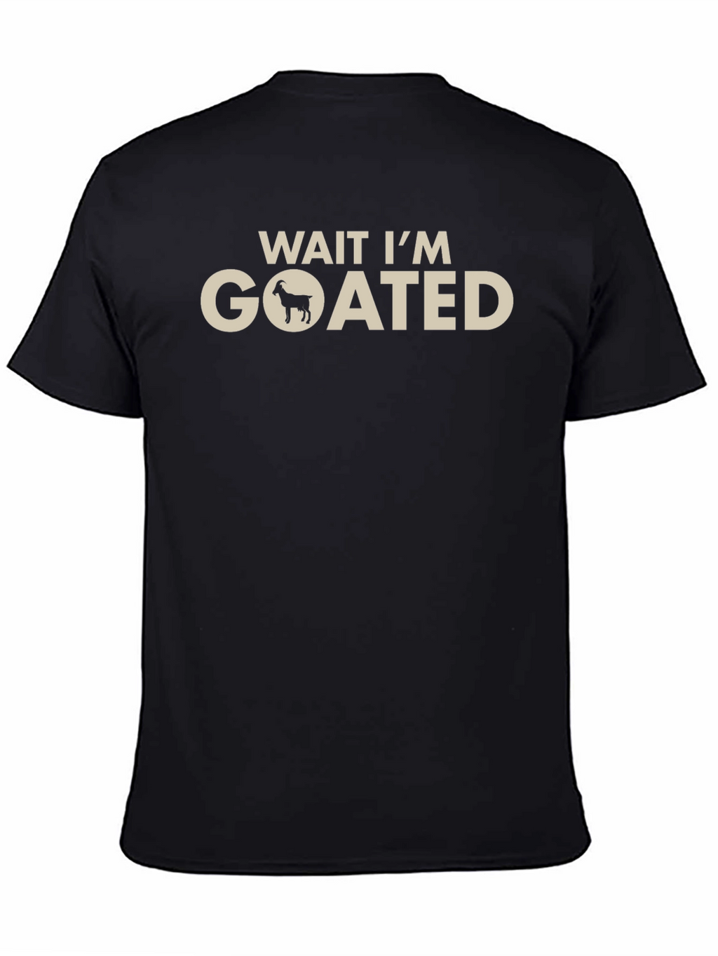 Wait Im Goated T-Shirt - Funny Goat Graphic Tee