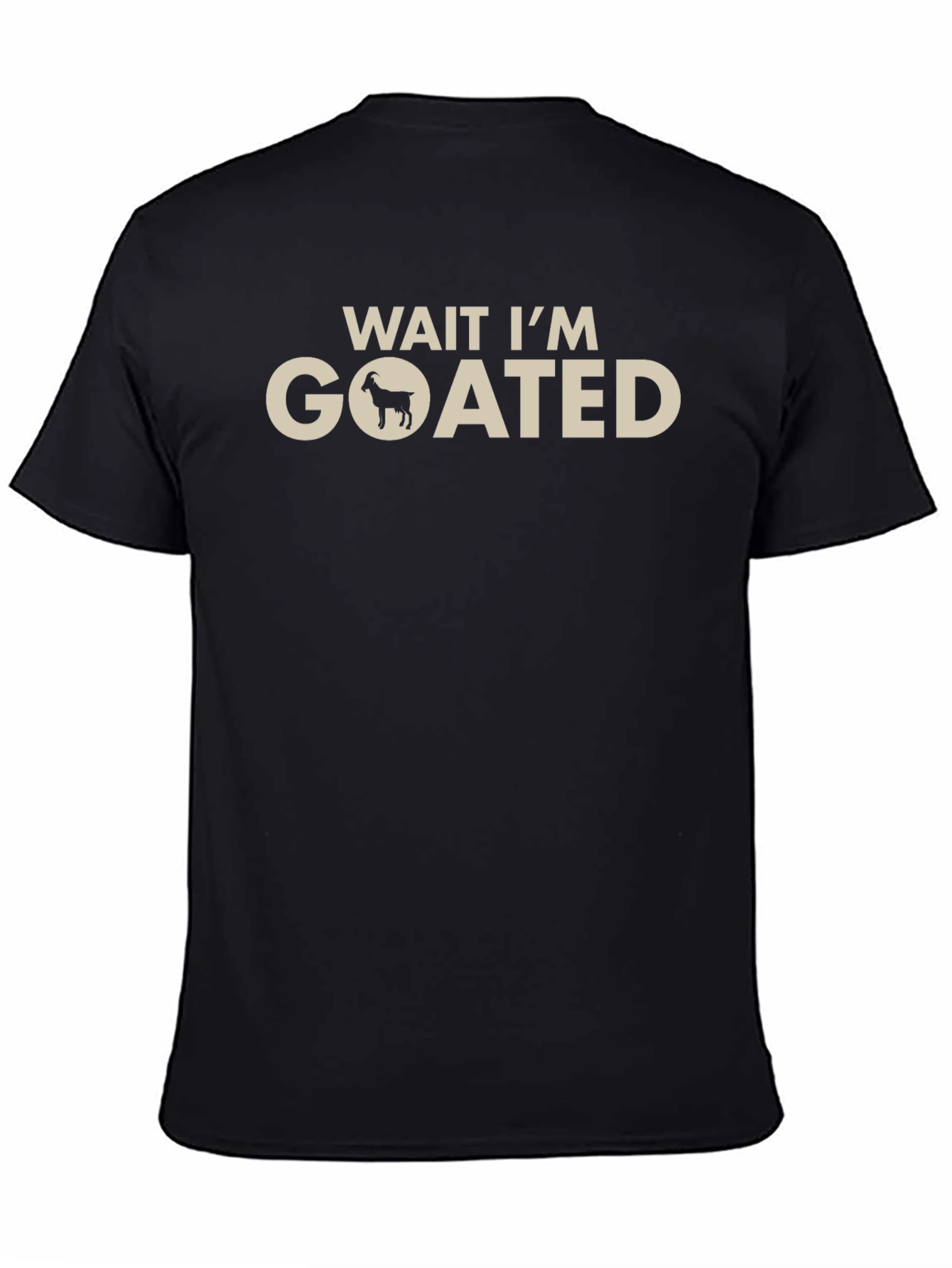 Wait Im Goated T-Shirt - Funny Goat Graphic Tee