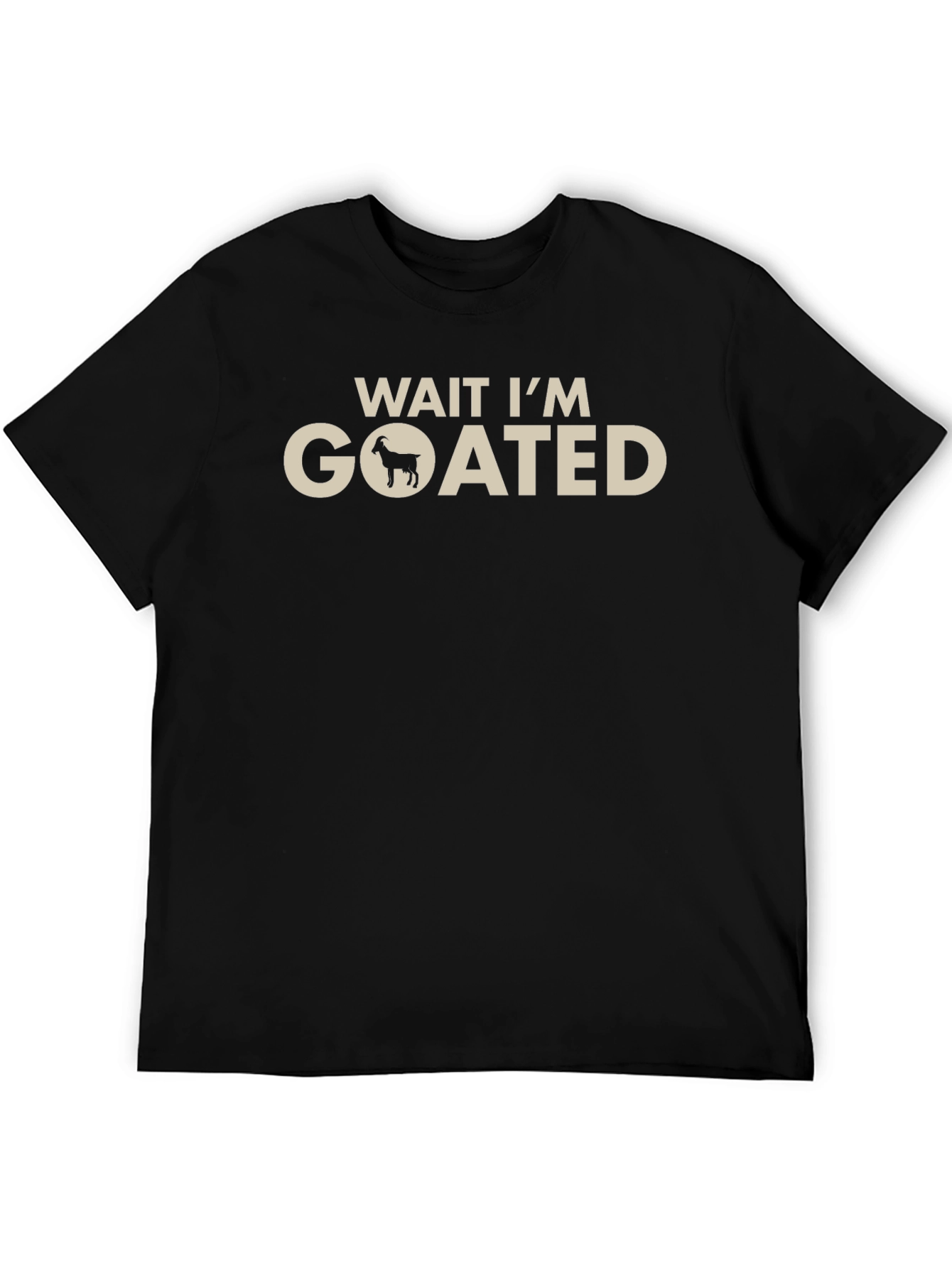 Wait Im Goated T-Shirt - Funny Goat Graphic Tee
