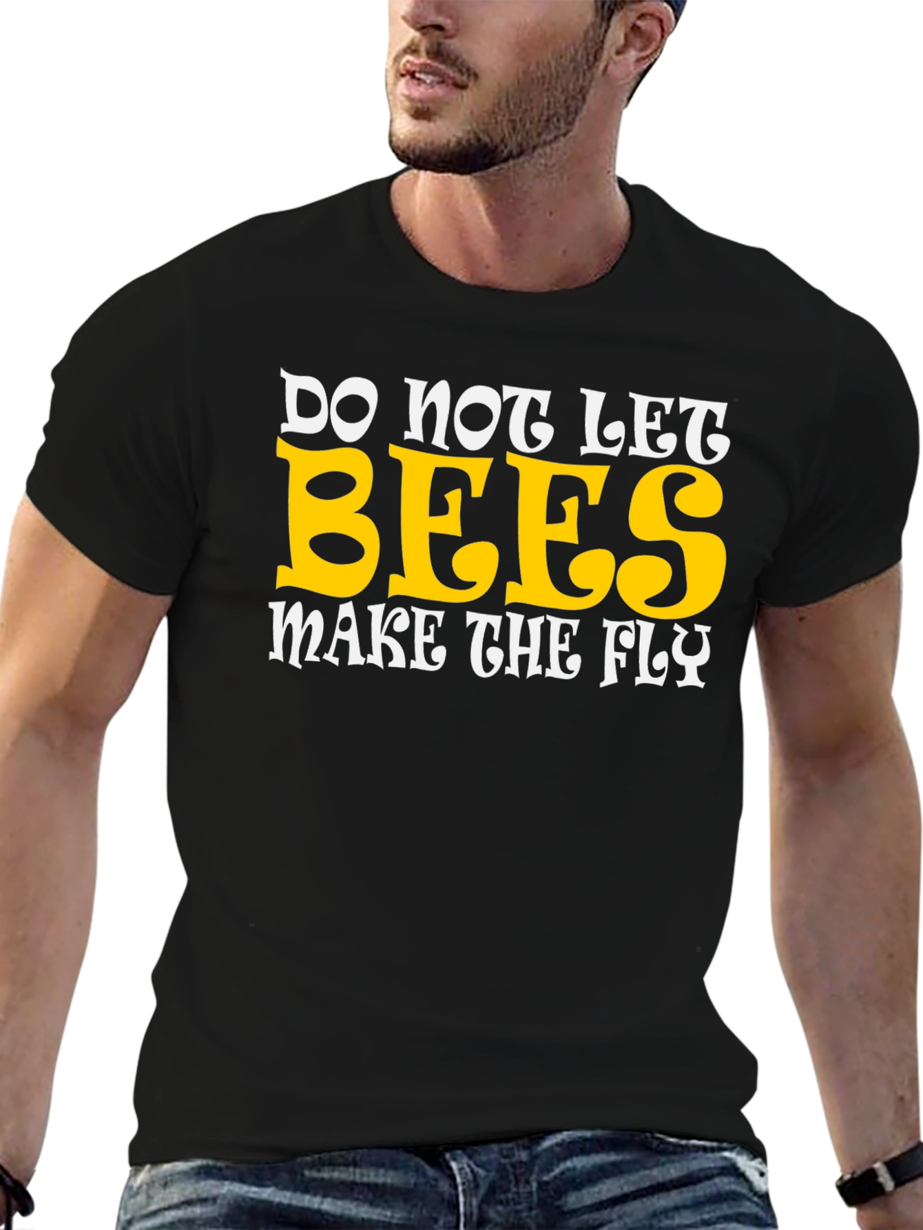 Do Not Let Bees Make The Fly Graphic T-Shirt