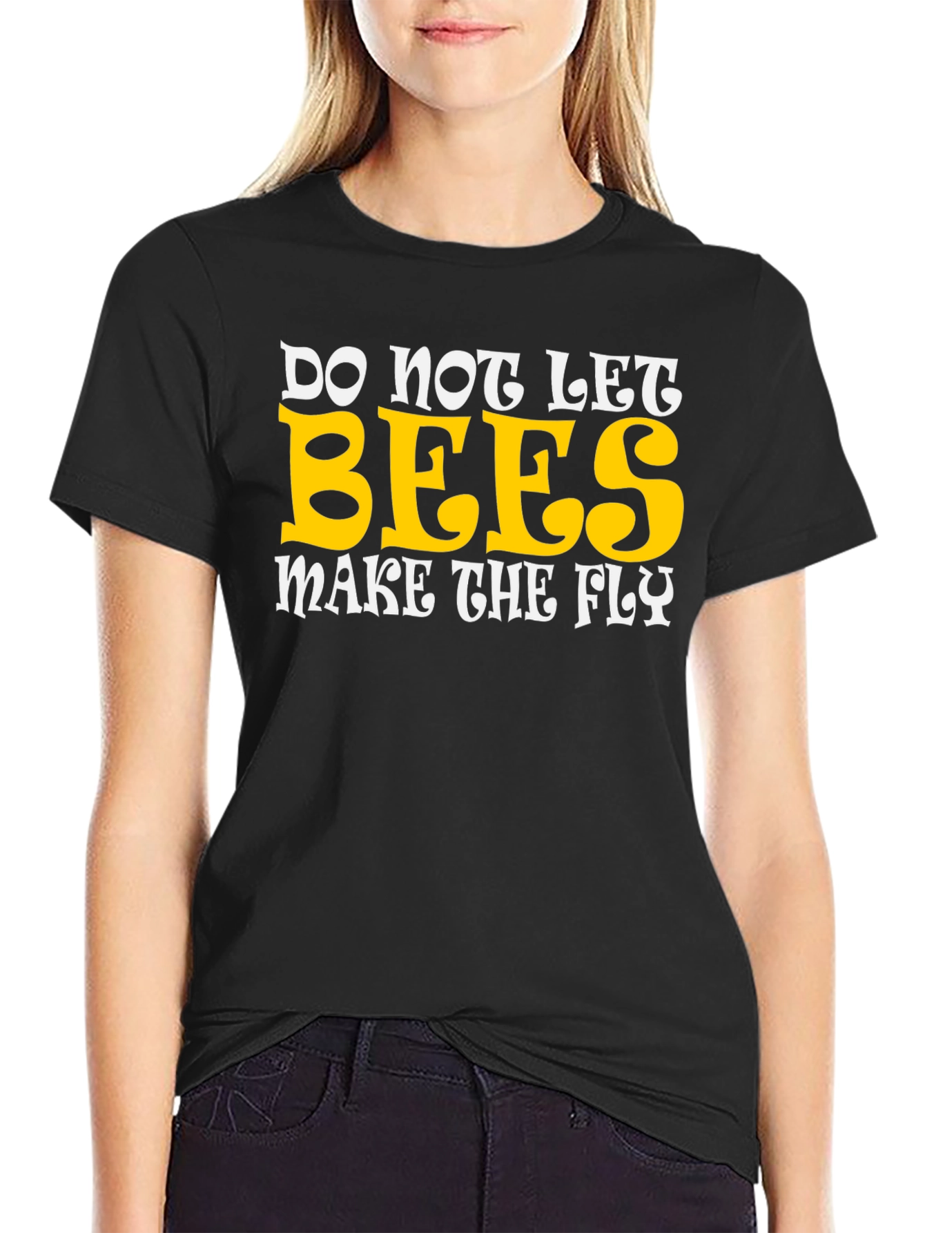Do Not Let Bees Make The Fly Graphic T-Shirt